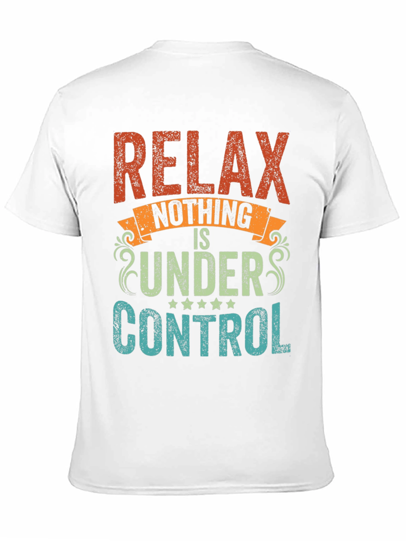 Black Relax Nothing Is Under Control Funny Slogan T-Shirt view 11