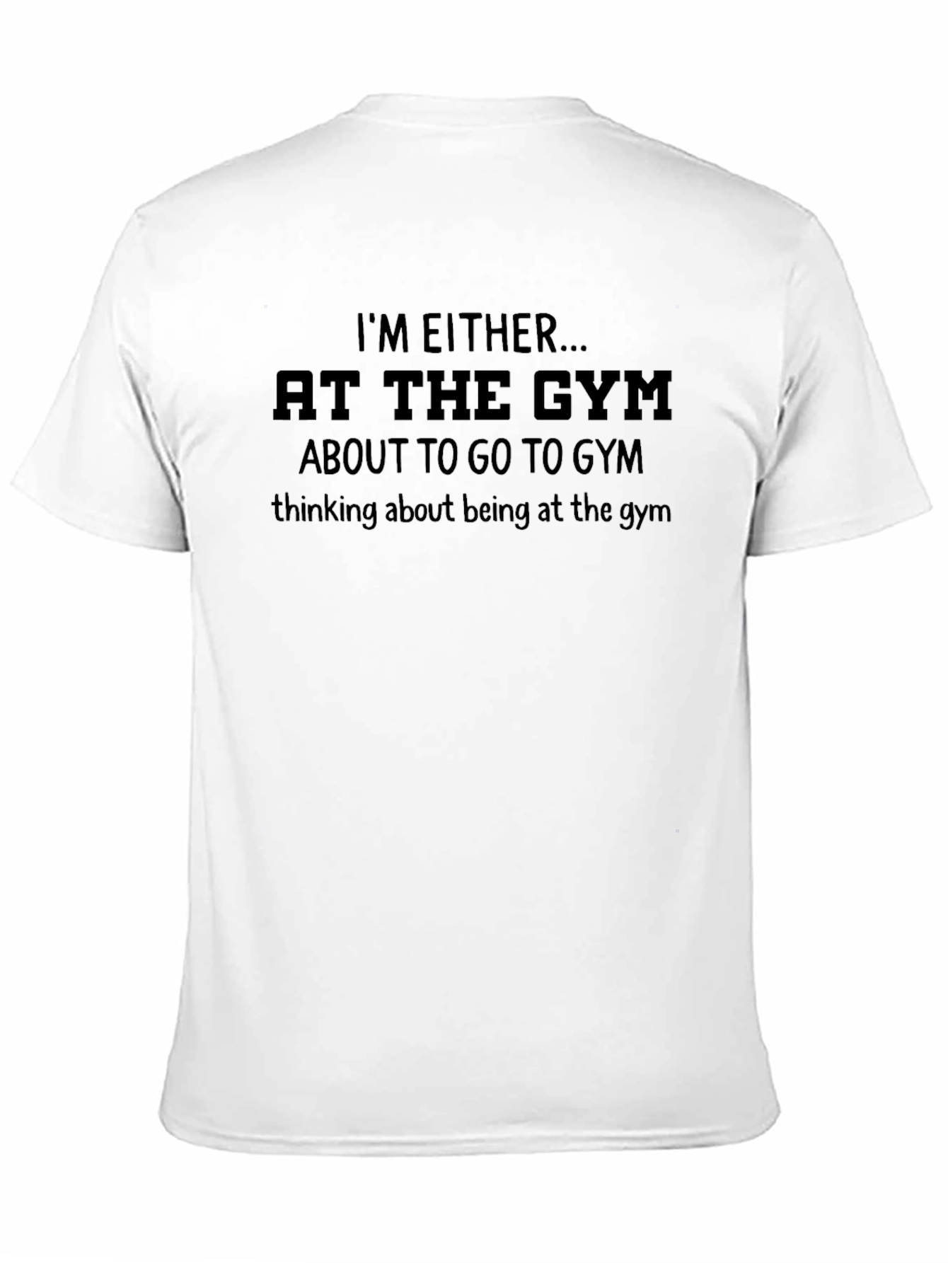 Black Gym Obsessed T-Shirt: "I'm Either at The Gym..." Design view 11