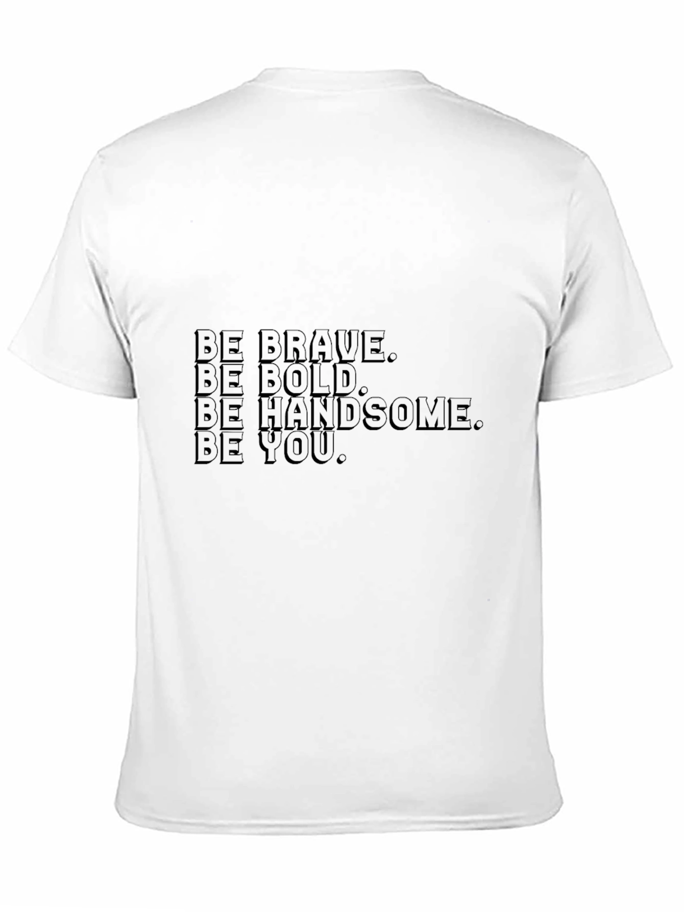 Black Be Brave Bold Handsome You - Black T-Shirt view 11