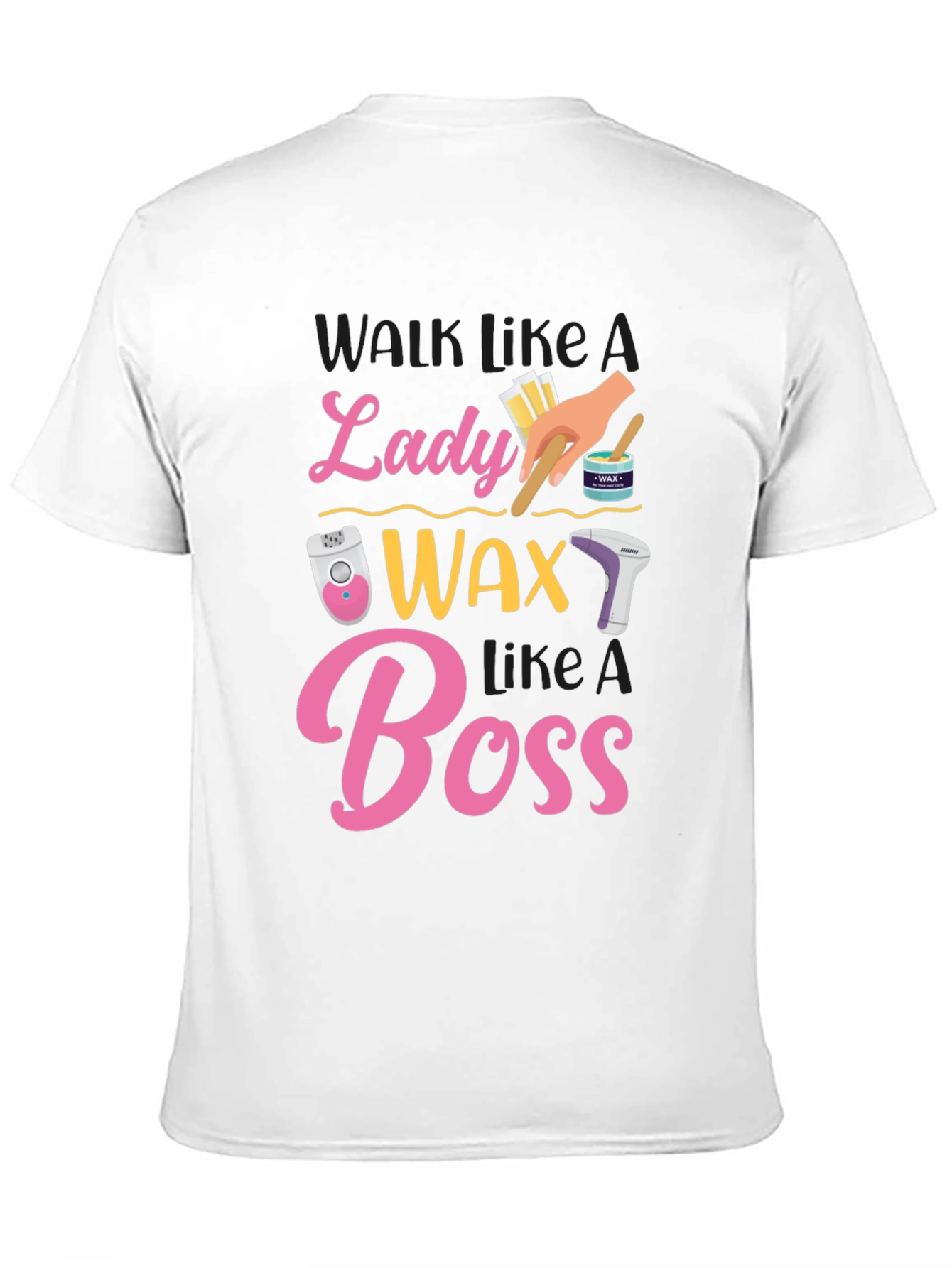 Wax Like A Lady Boss T-Shirt - 11