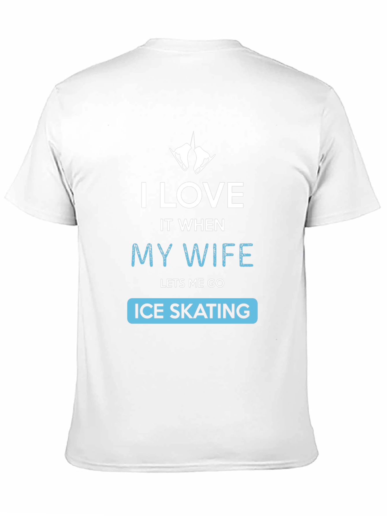 Black I Love It When My Wife Lets Me Go Ice Skating T-Shirt view 11