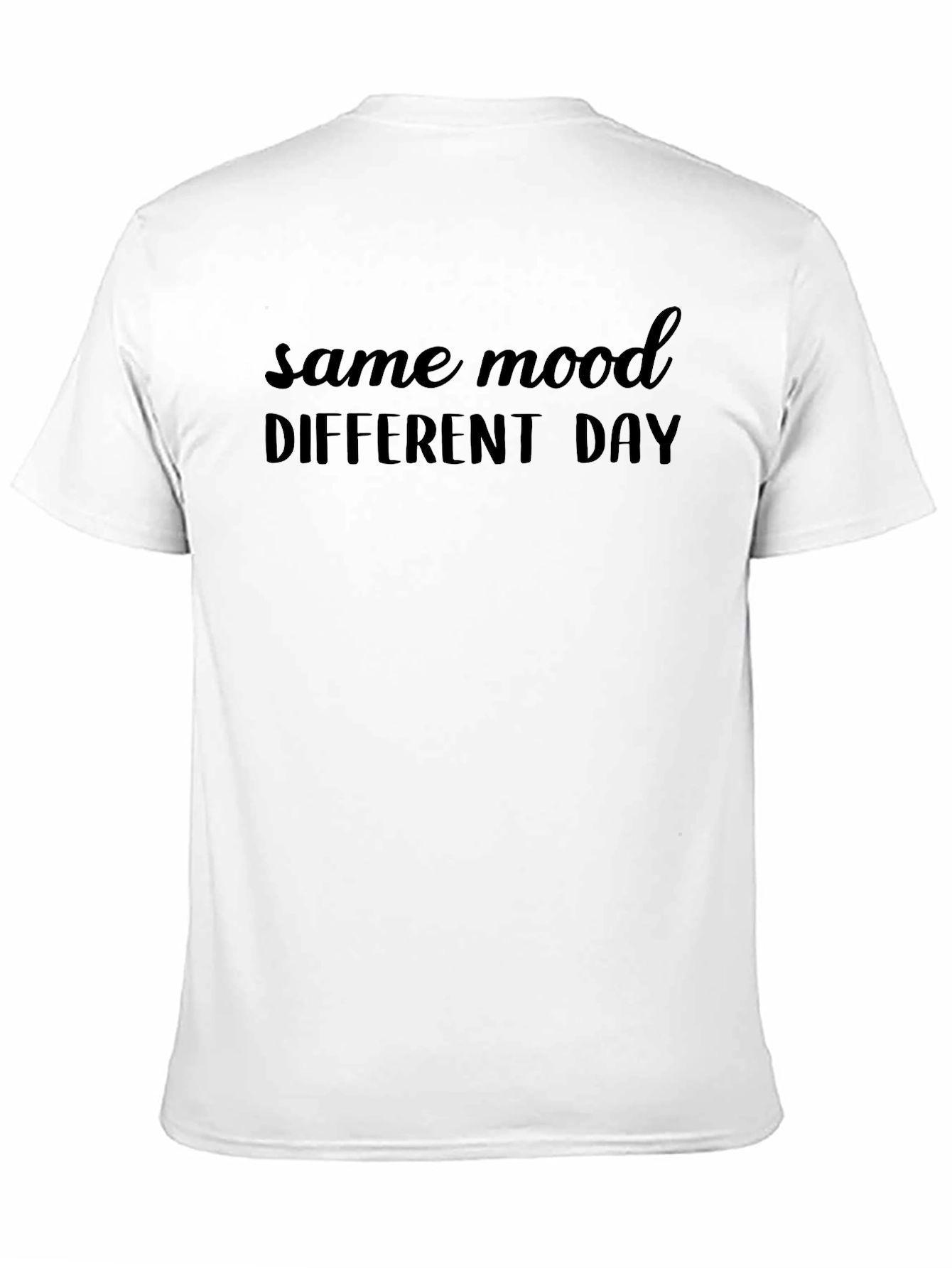 Black Same Mood Different Day T-Shirt - Soft Cotton Tee view 11