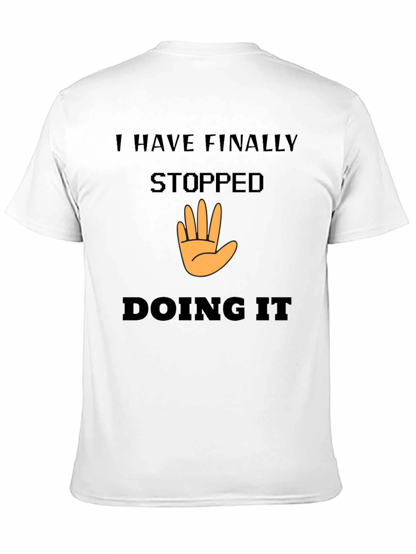 Black I Have Finally Stopped Doing It T-Shirt view 11