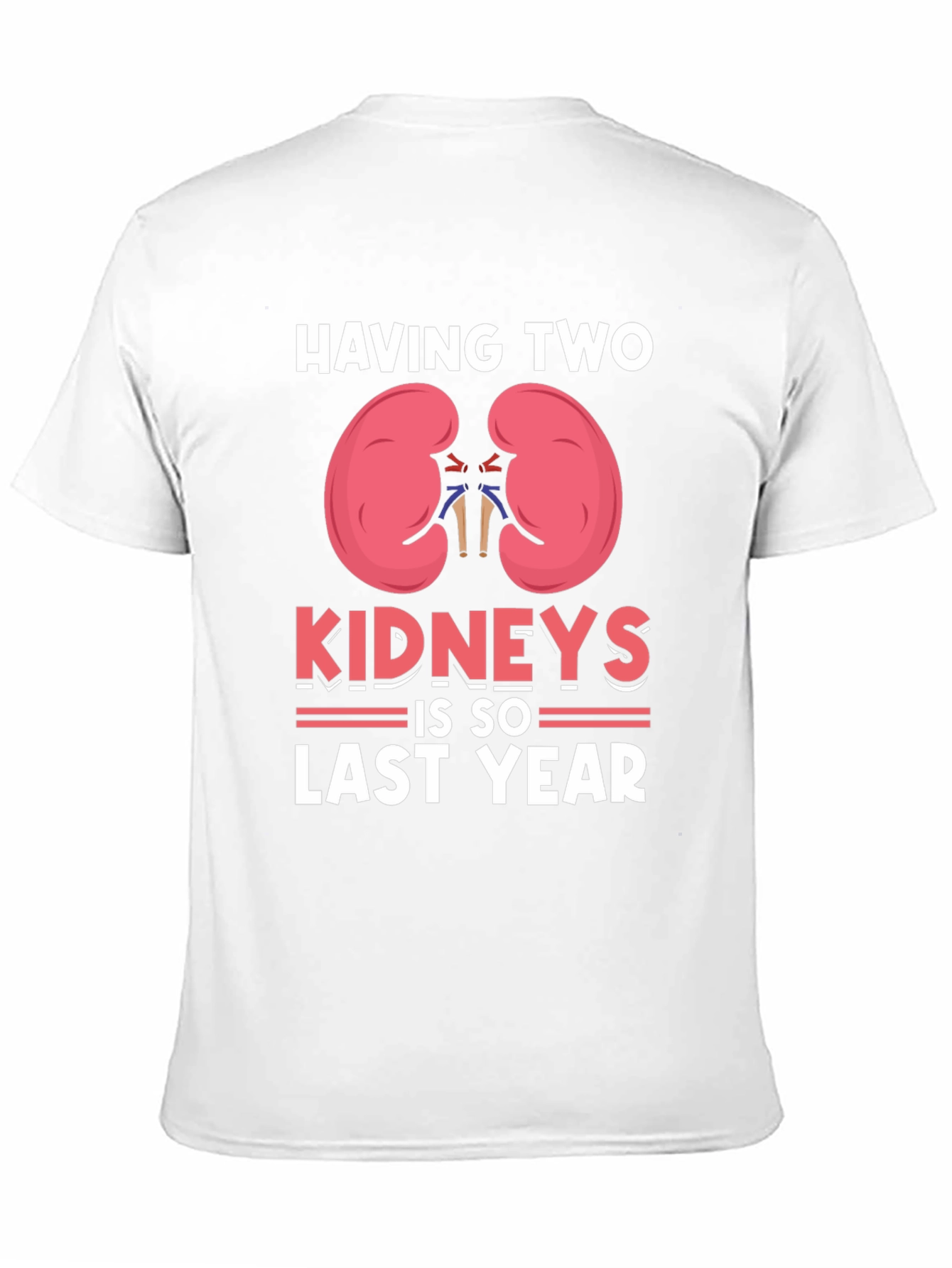 Black Having Two Kidneys Is So Last Year T-Shirt view 11