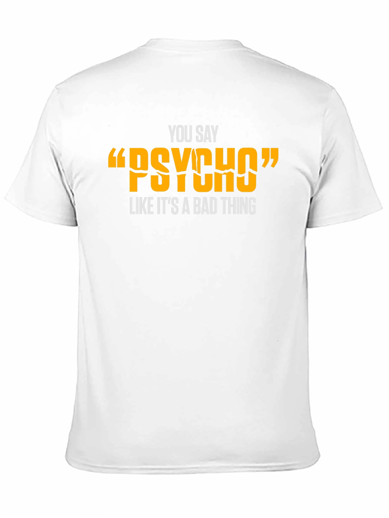 Black You Say "Psycho" T-Shirt - Funny Graphic Tee view 11