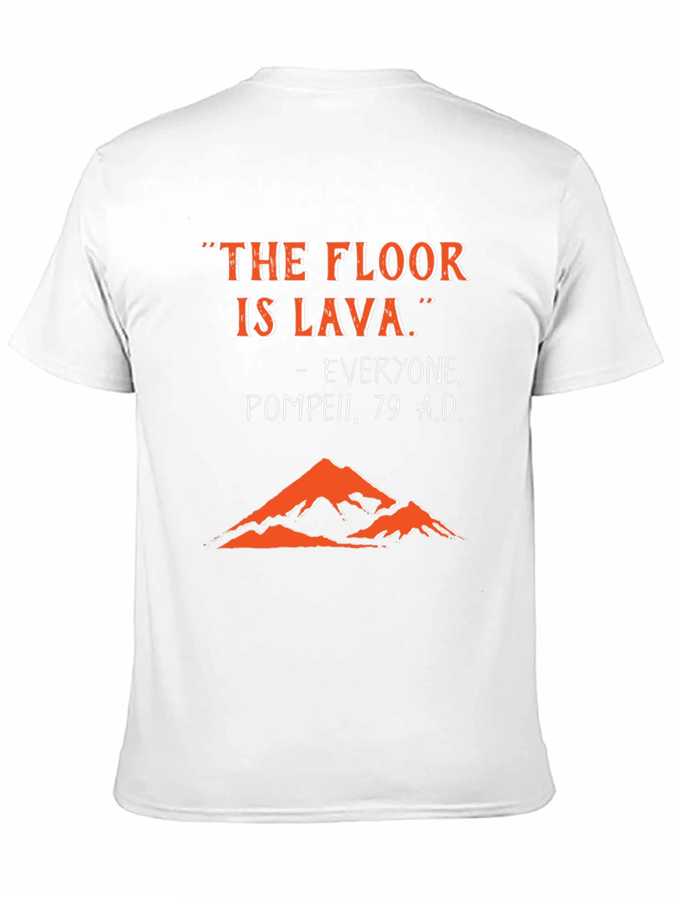 Black The Floor is Lava - Pompeii 79 AD T-Shirt view 11