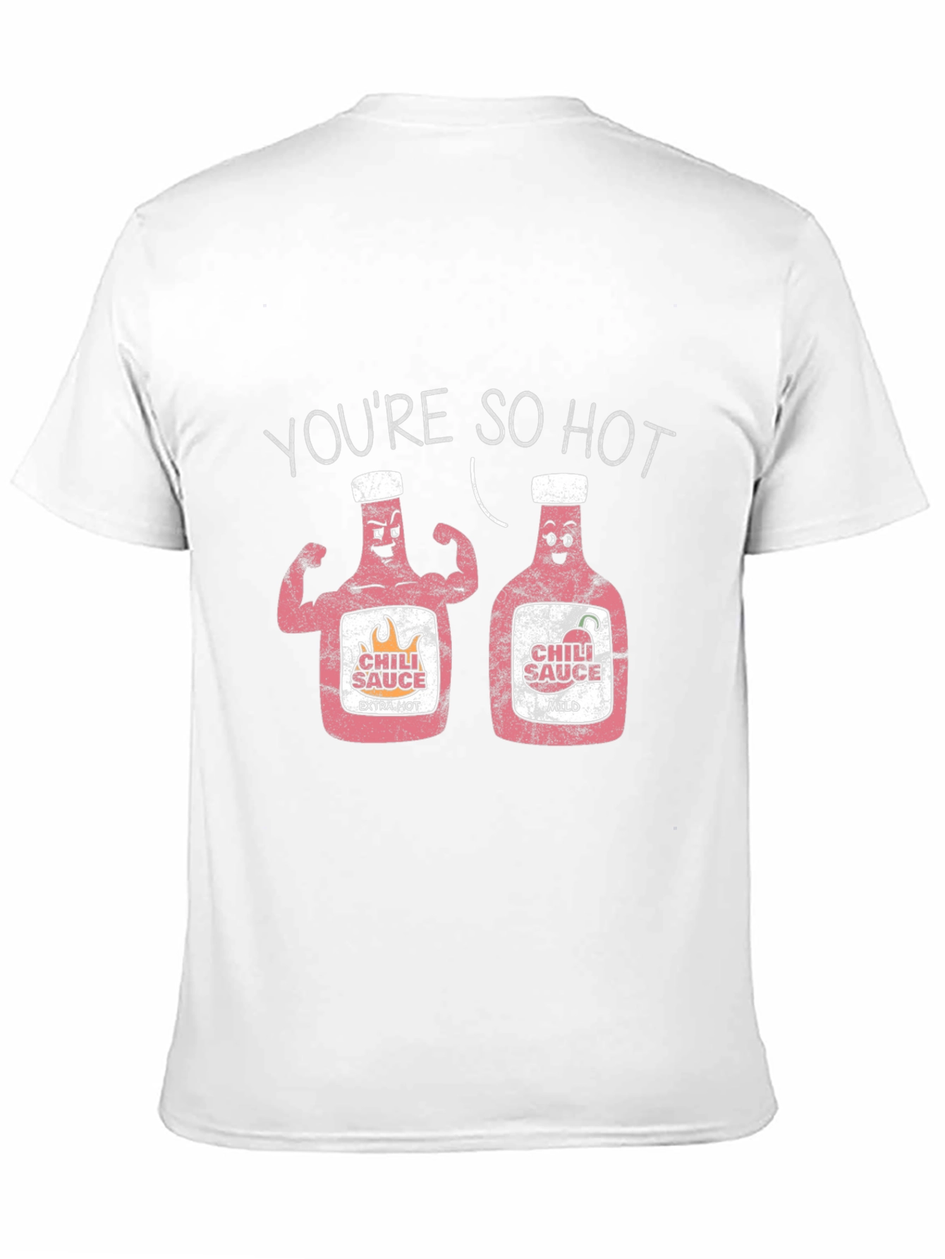 You're So Hot Chili Sauce Graphic T-Shirt - 11