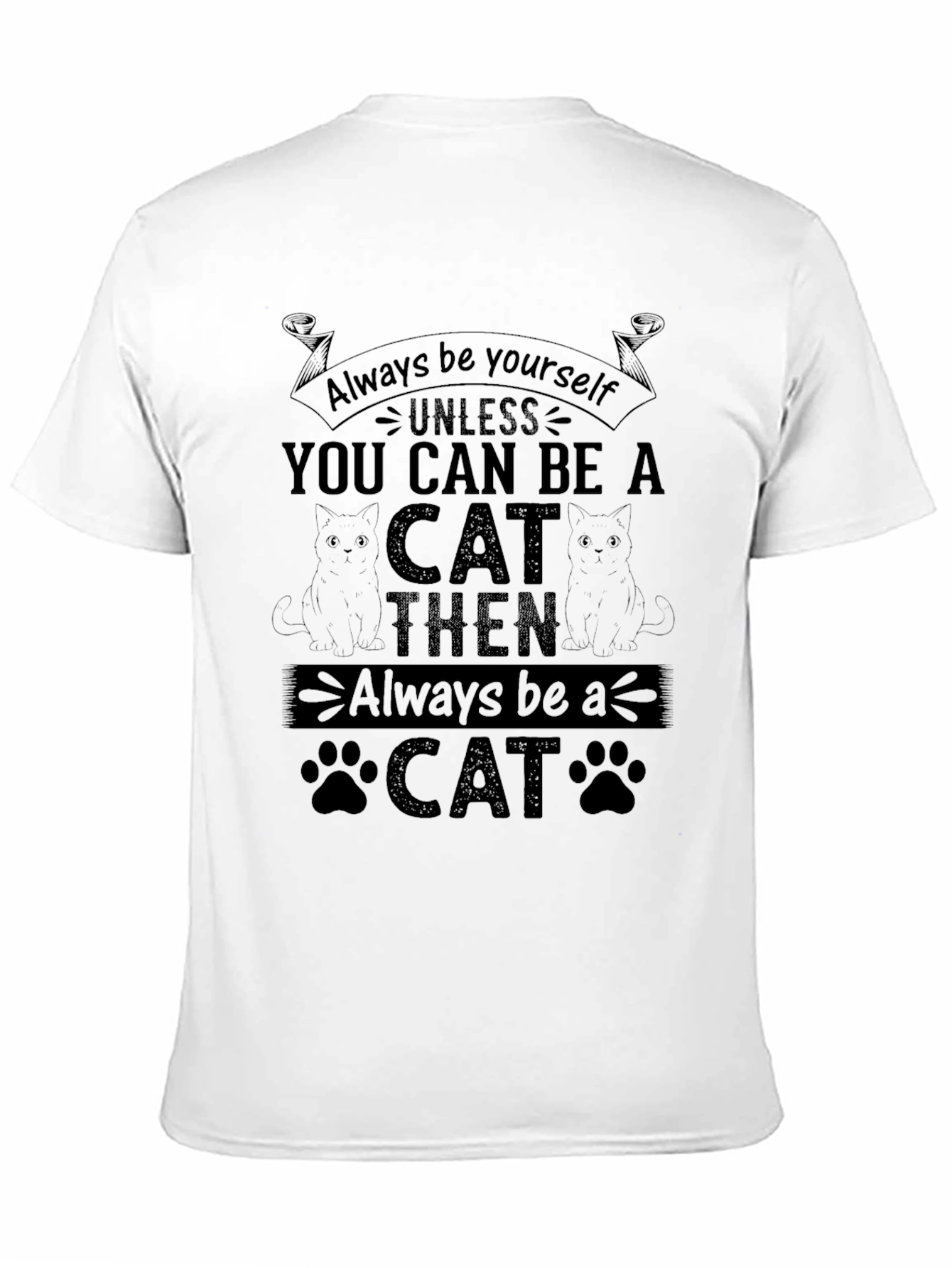 Black Always Be Yourself Unless You Can Be A Cat Graphic Tee view 11