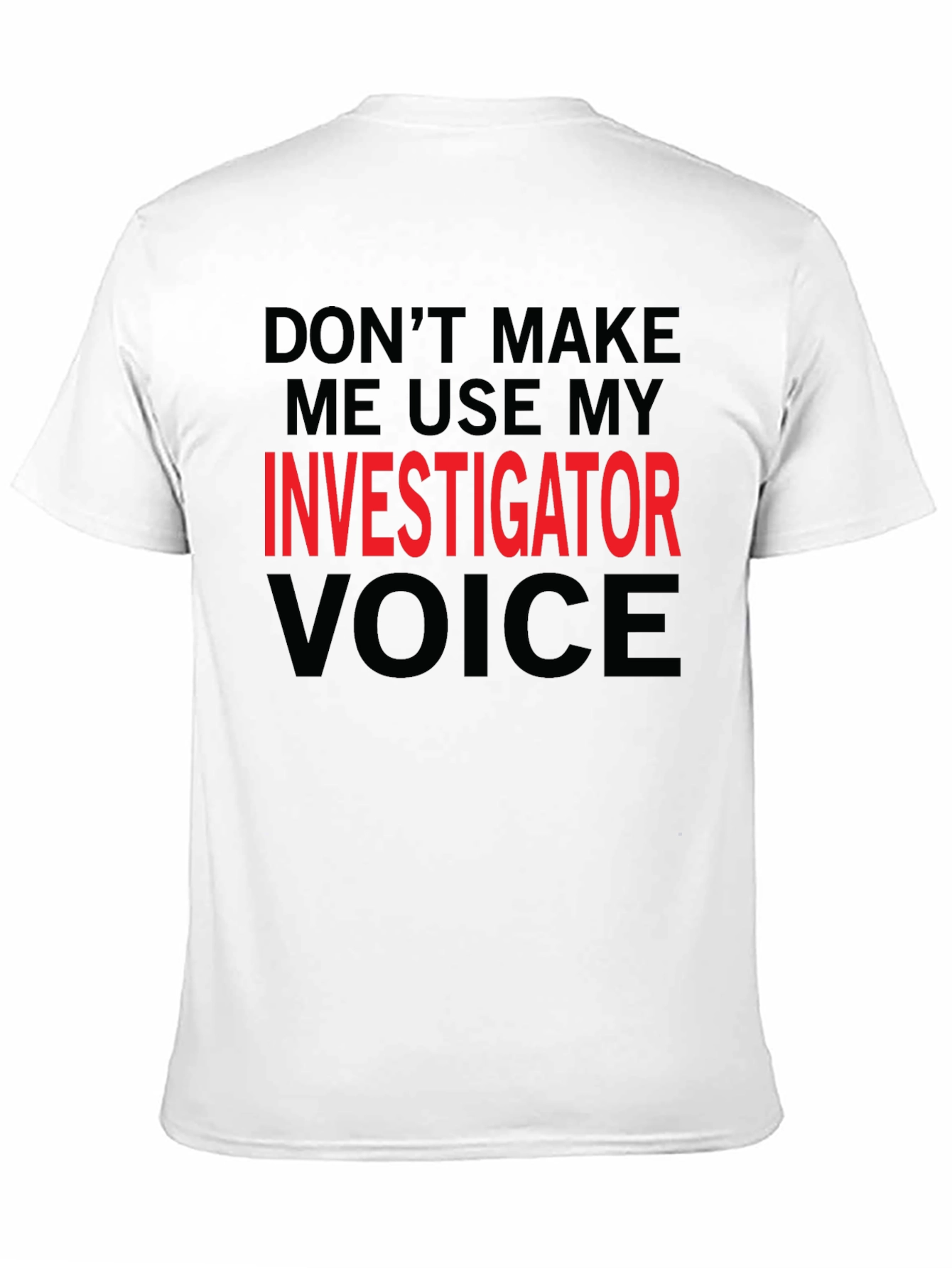 Black Investigator Voice T-Shirt - Funny Job Gift view 11