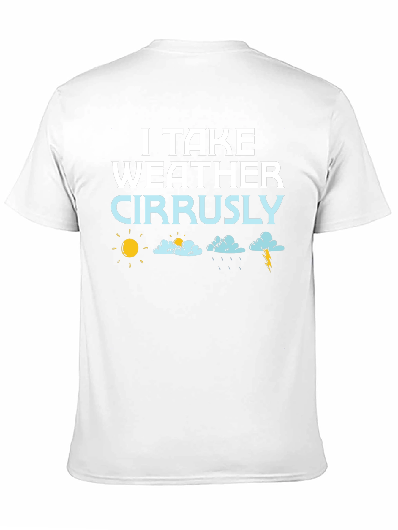 Black Funny Weather Pun T-Shirt: I Take Weather Cirrusly! view 11