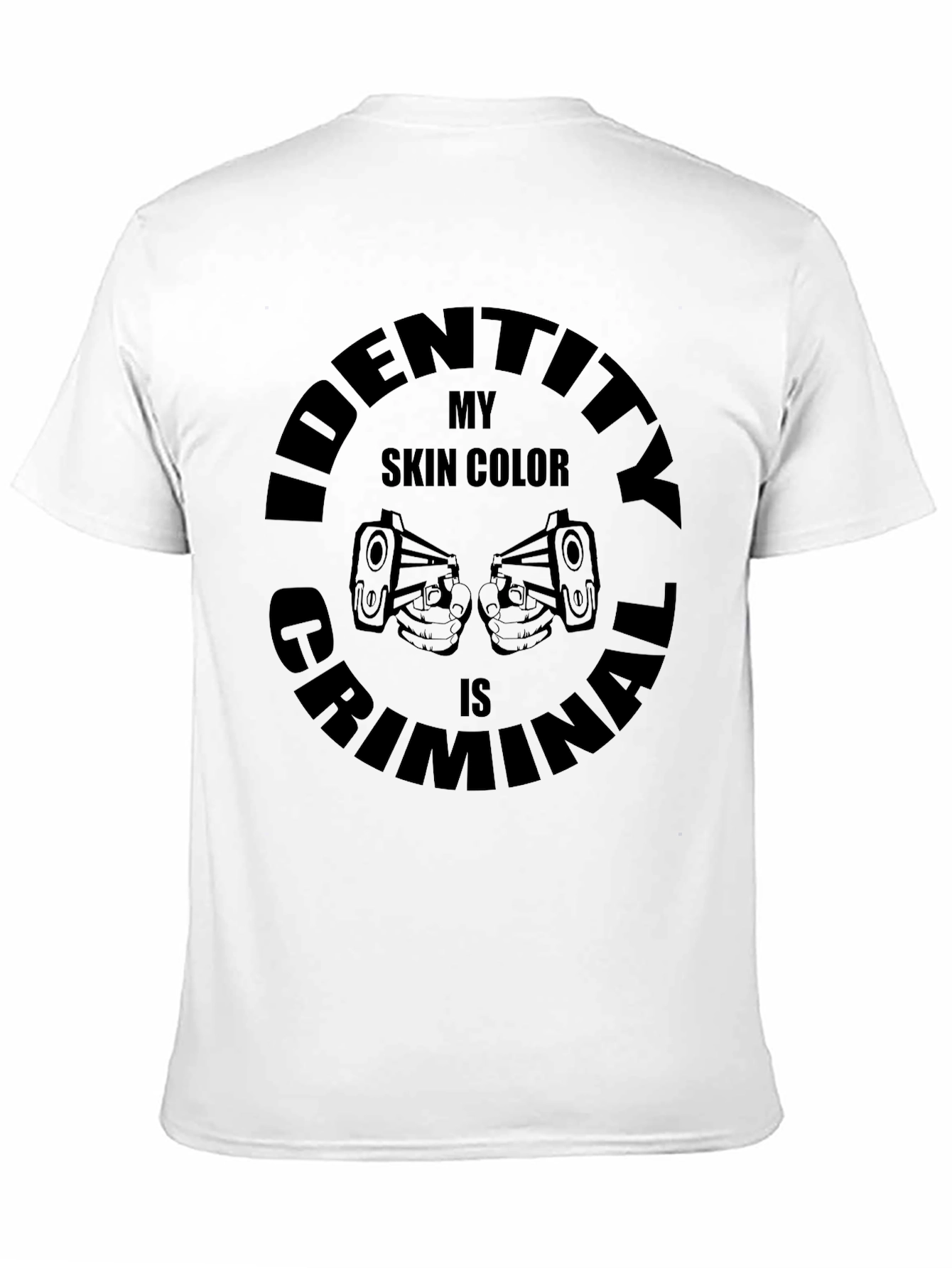 Black Identity Criminal Skin Color Black T-Shirt view 11