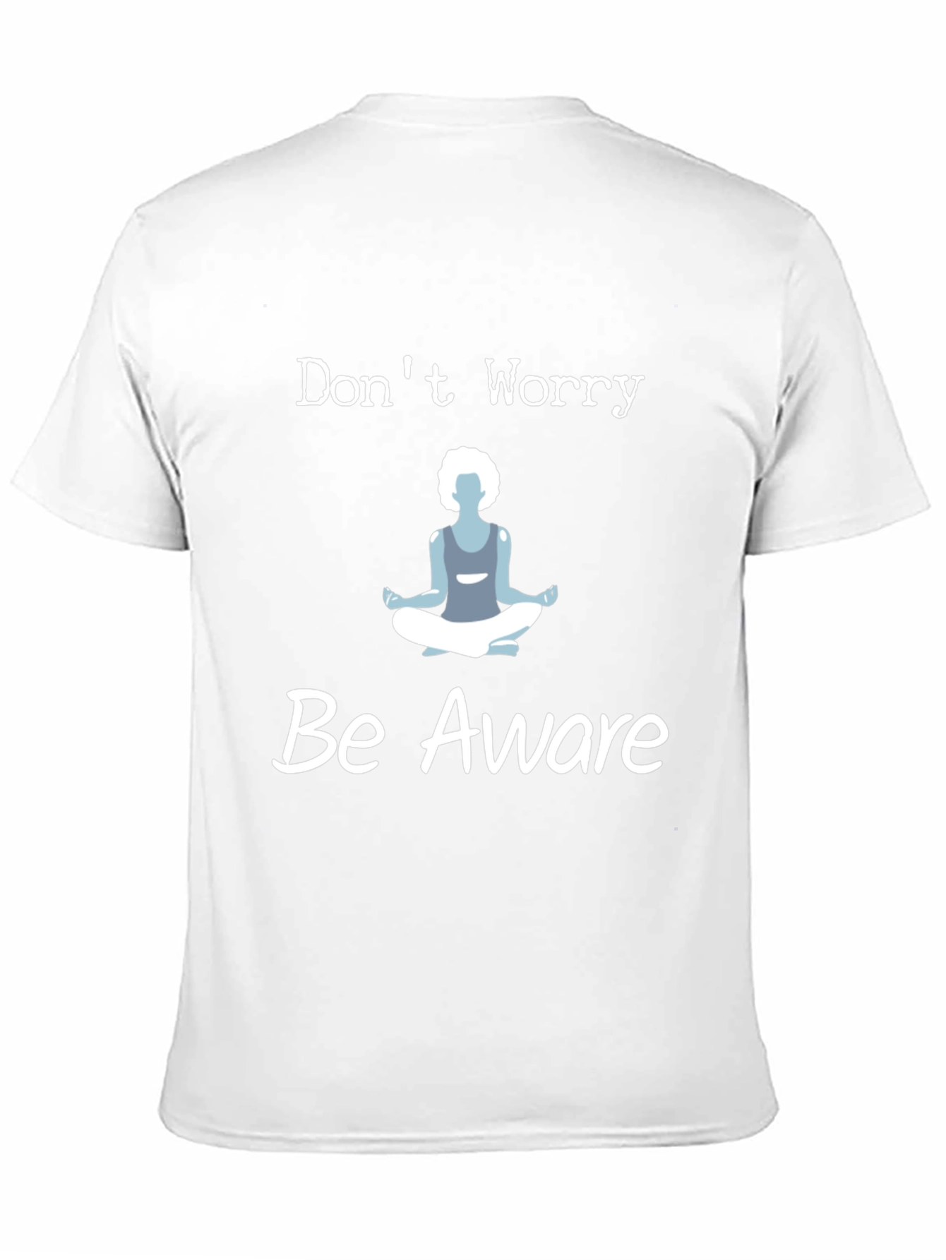Black Don't Worry Be Aware T-Shirt Yoga Meditation view 11