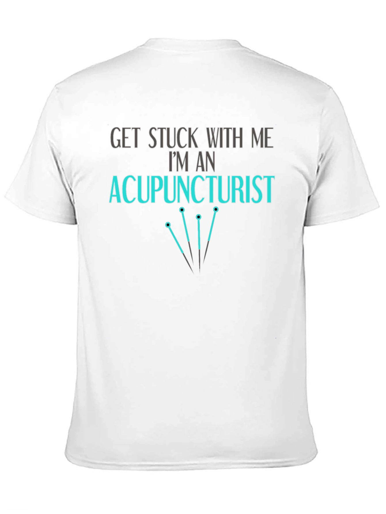 Black Acupuncturist T-Shirt - Get Stuck With Me view 11