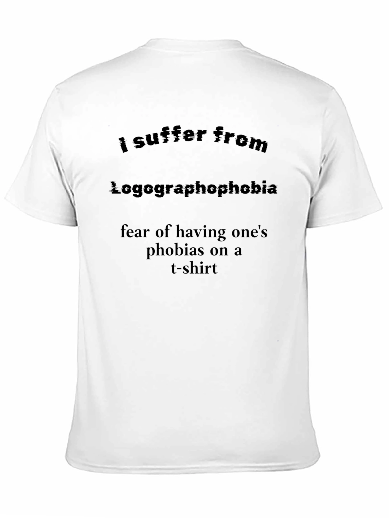 Black Logographophobia T-Shirt: Fear of Phobias on a Tee view 11