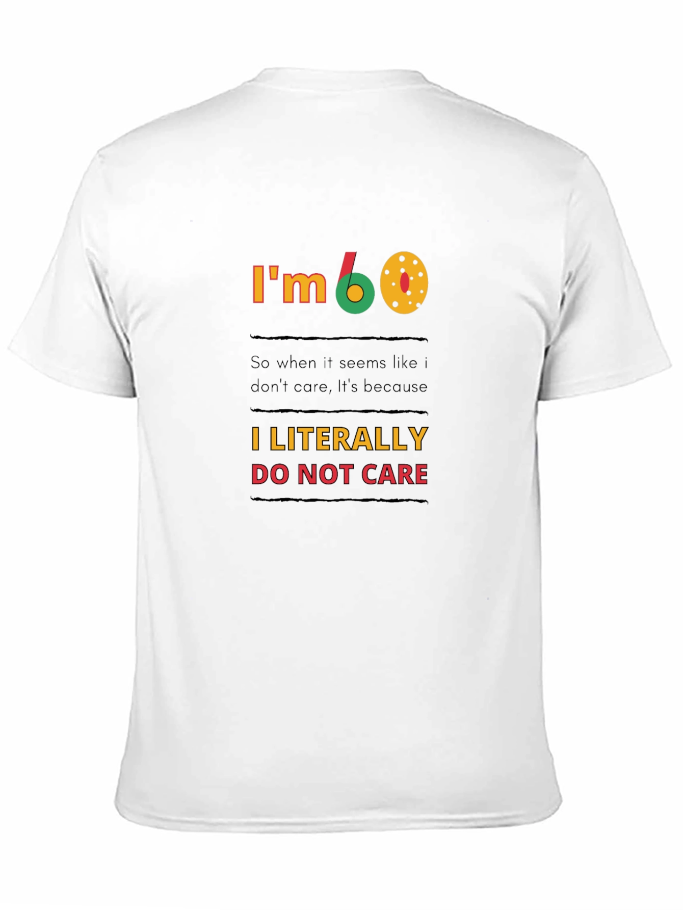 Black I'm 60, I Literally Do Not Care T-Shirt view 11