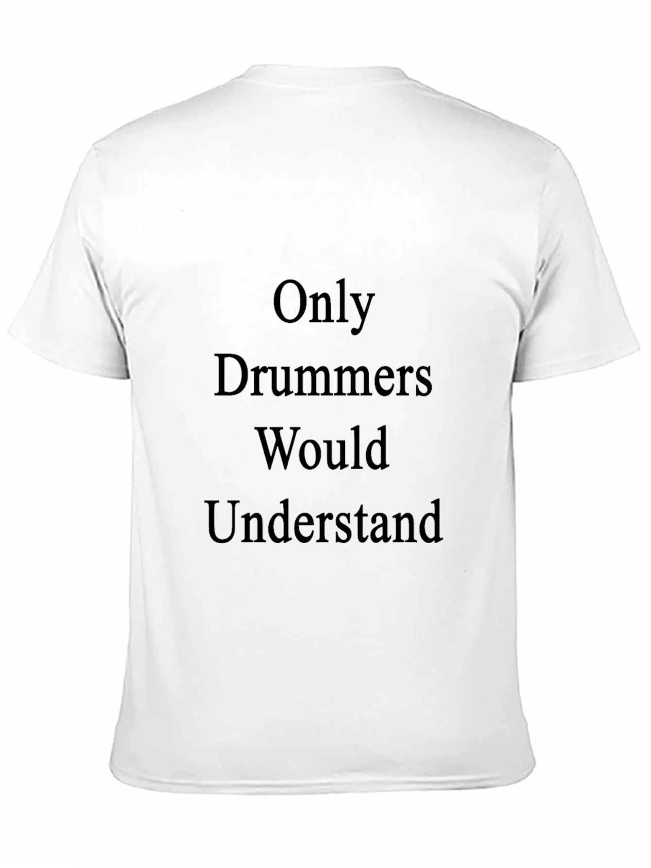 Black Only Drummers Would Understand T-Shirt view 11