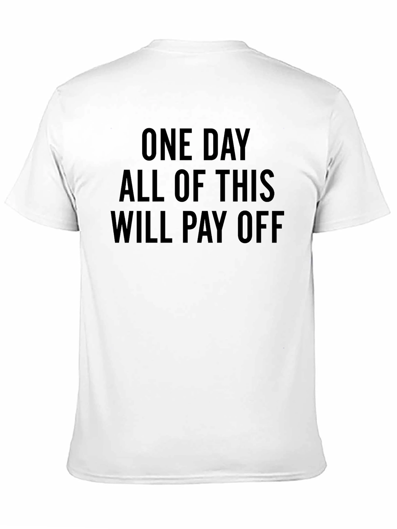 Black Motivational T-Shirt: One Day All of This Will Pay Off view 11