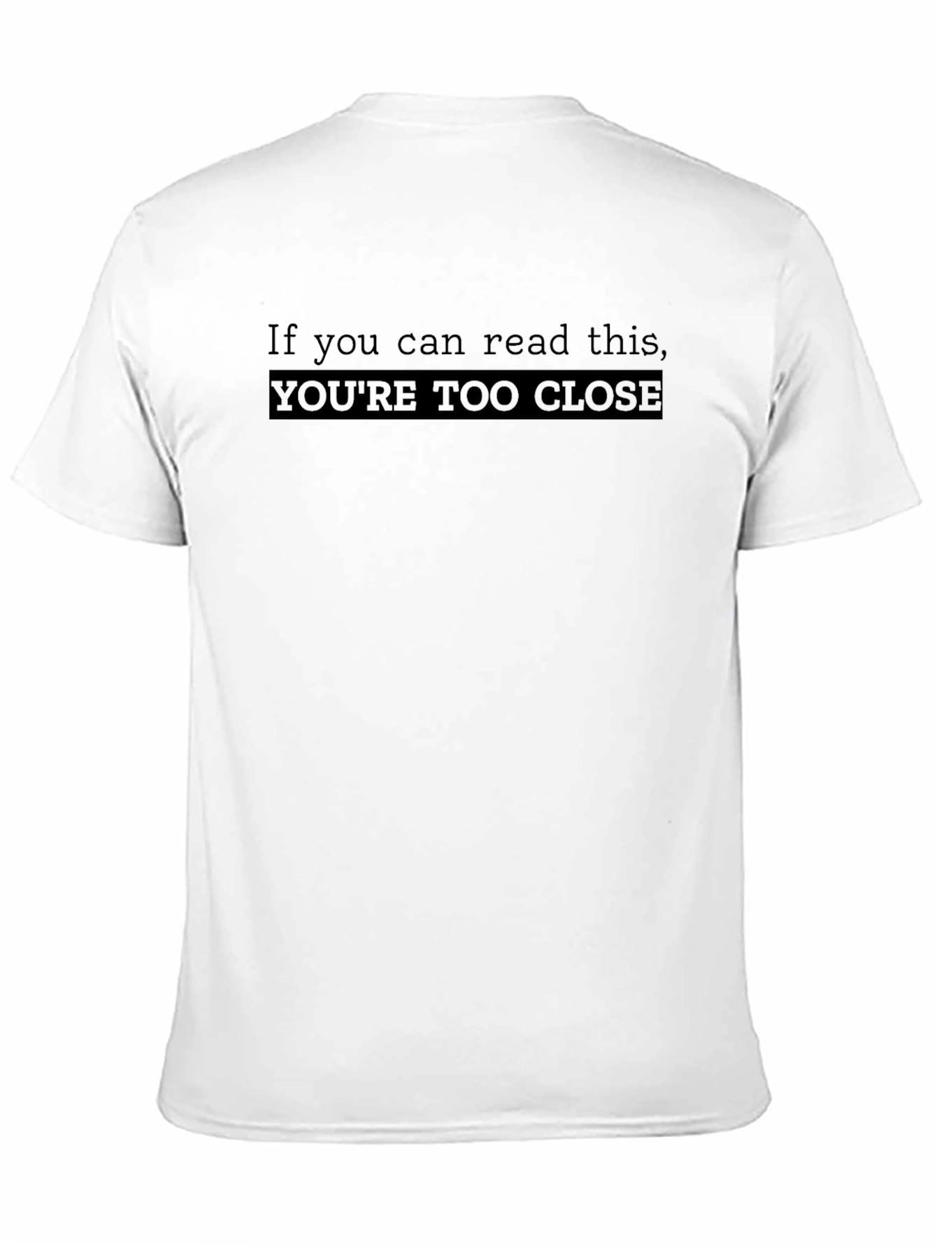 Black Funny Black T-Shirt: You're Too Close view 11