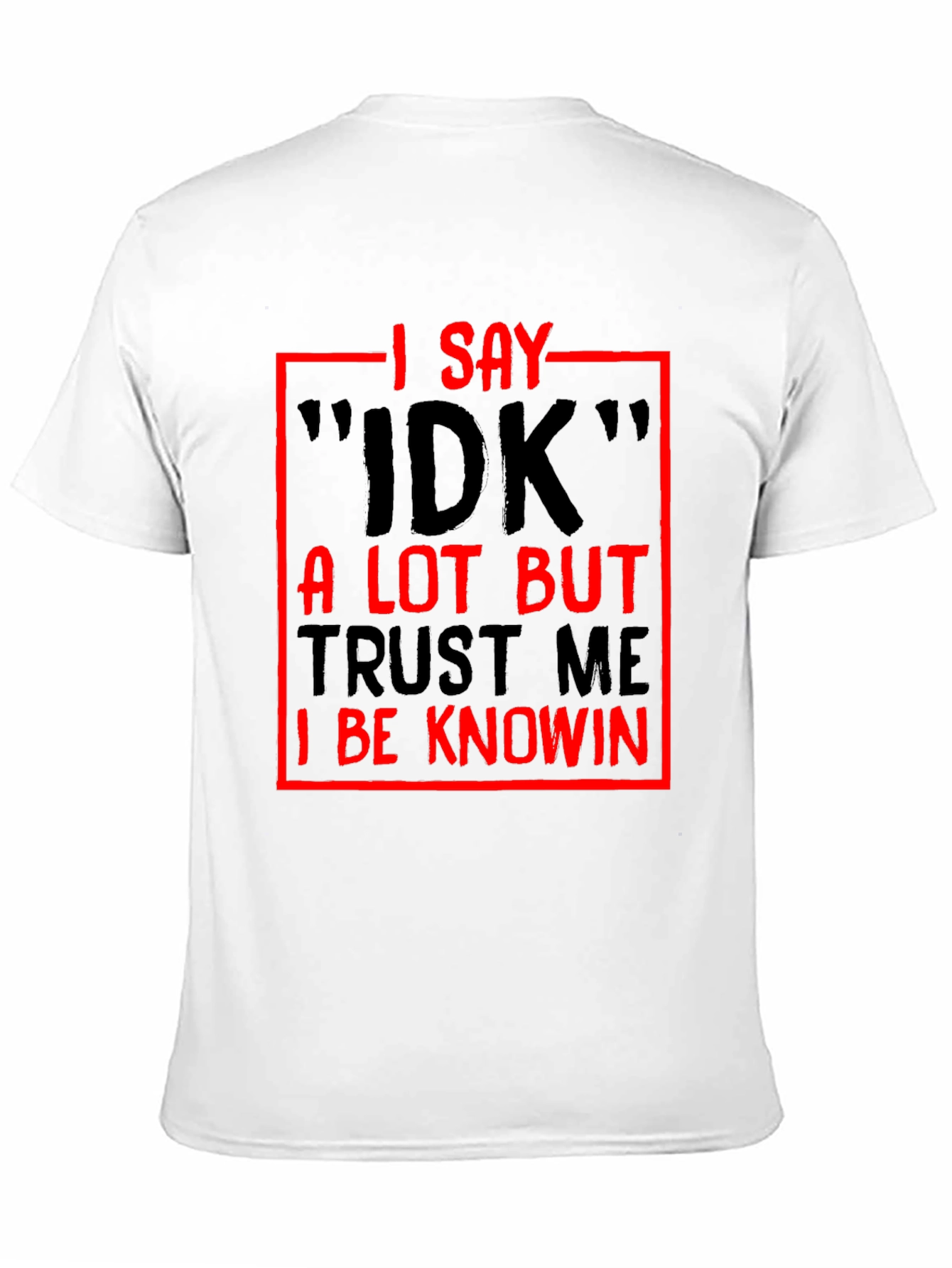 Black Funny Sarcastic I Say IDK Graphic T-Shirt view 11