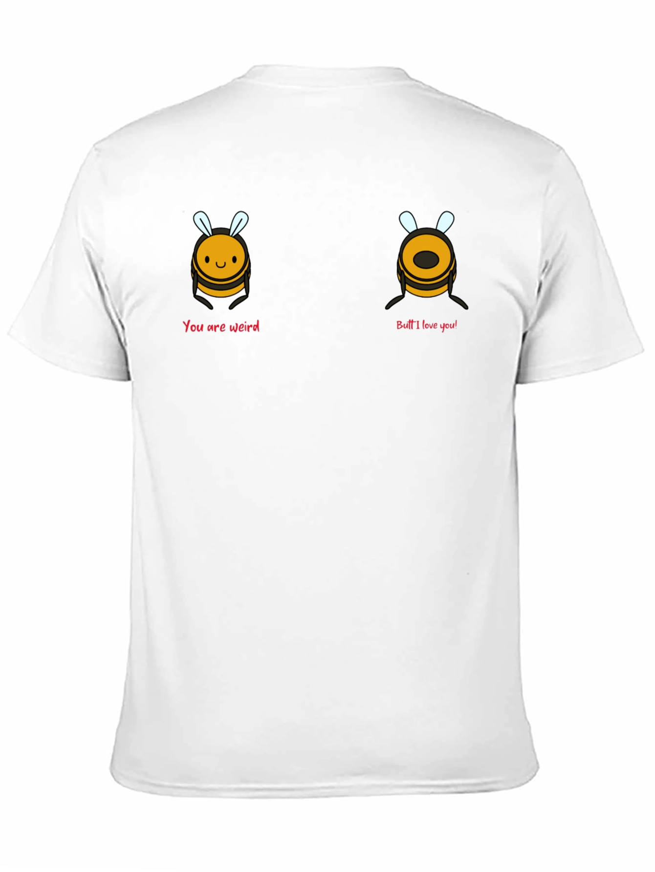 Black Funny Bee You Are Weird Butt I Love You T-Shirt view 11