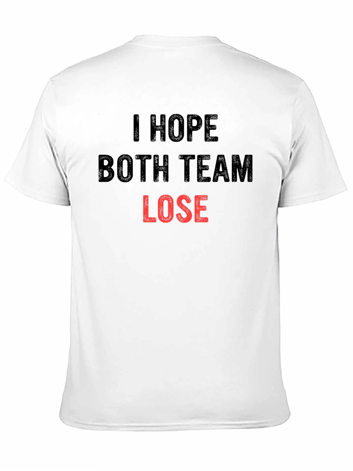 Black I Hope Both Team Lose Sarcastic T-Shirt view 11