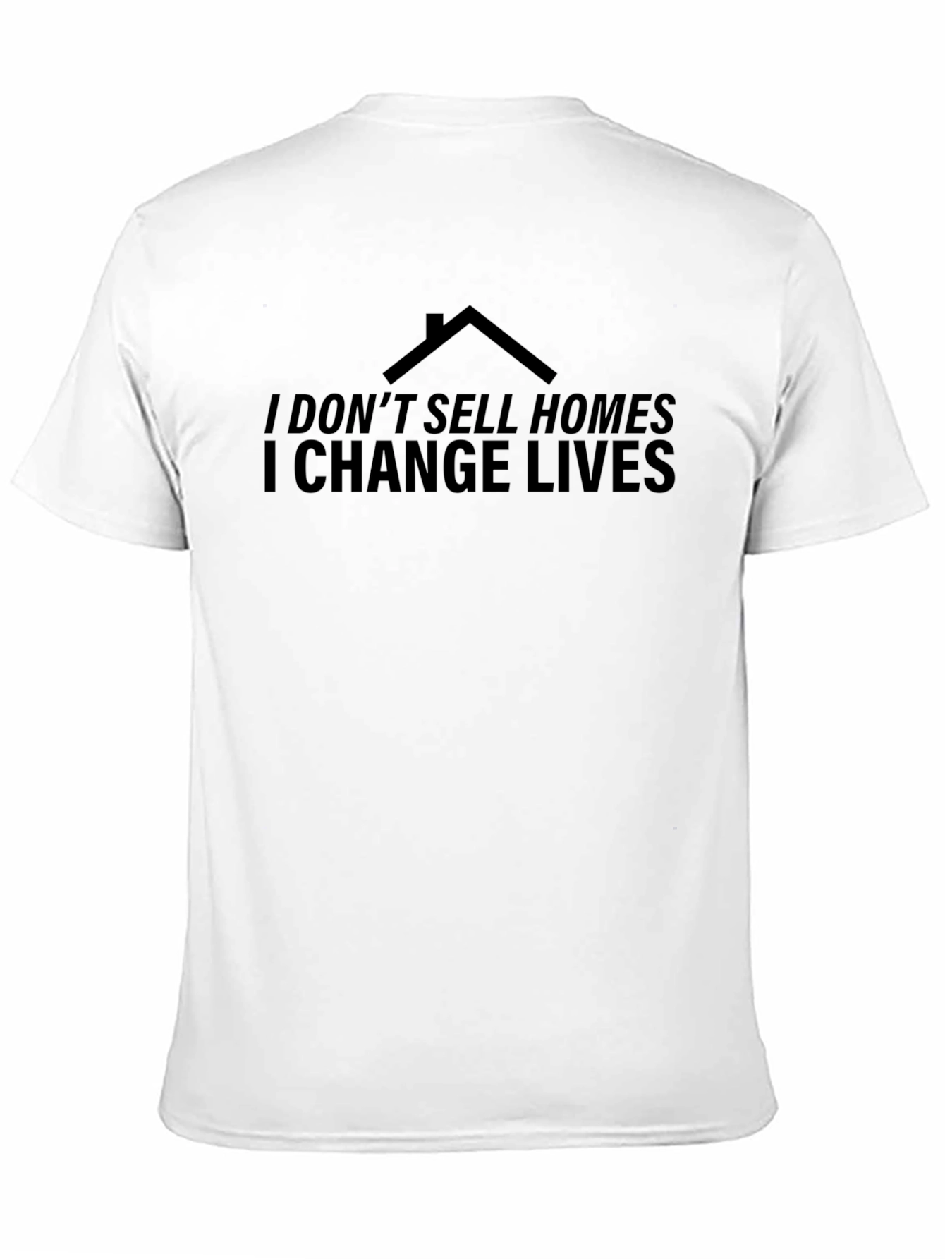 Black I Don't Sell Homes I Change Lives Black T-Shirt view 11