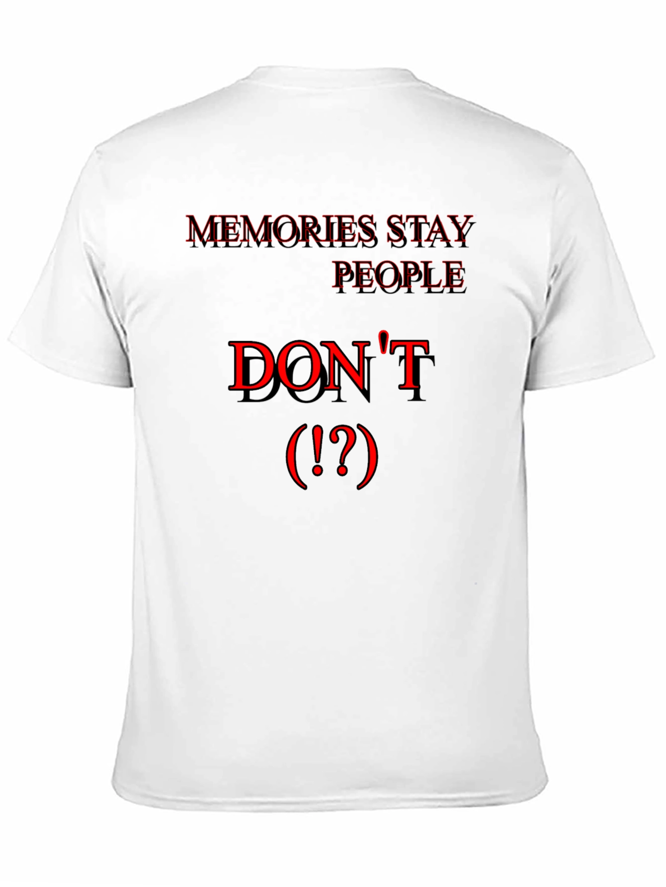 Black Memories Stay, People Don't Black T-Shirt view 11