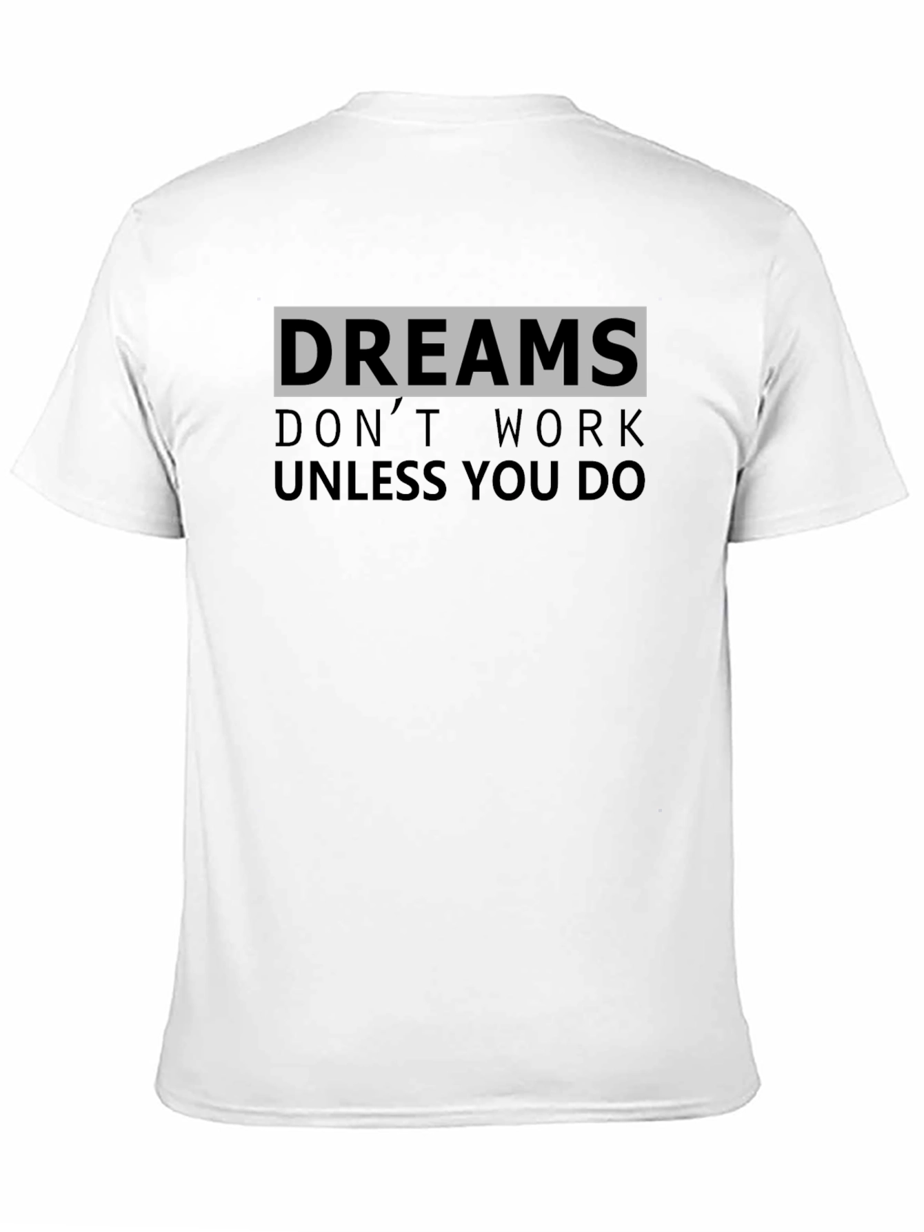 Dreams Don't Work Unisex T-Shirt - 11