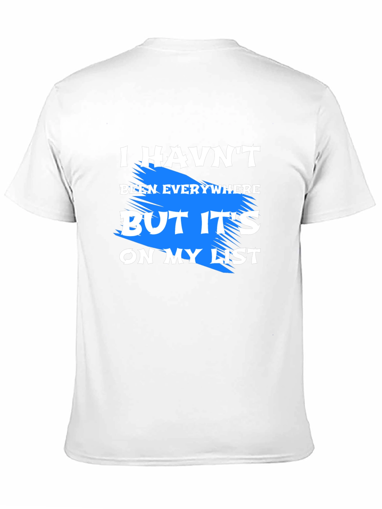 Black I Haven't Been Everywhere T-Shirt view 11