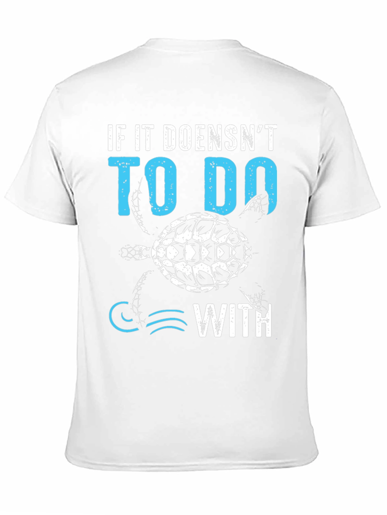 Black Turtle T-Shirt: If it Doesn't Have to Do With... Tee view 11