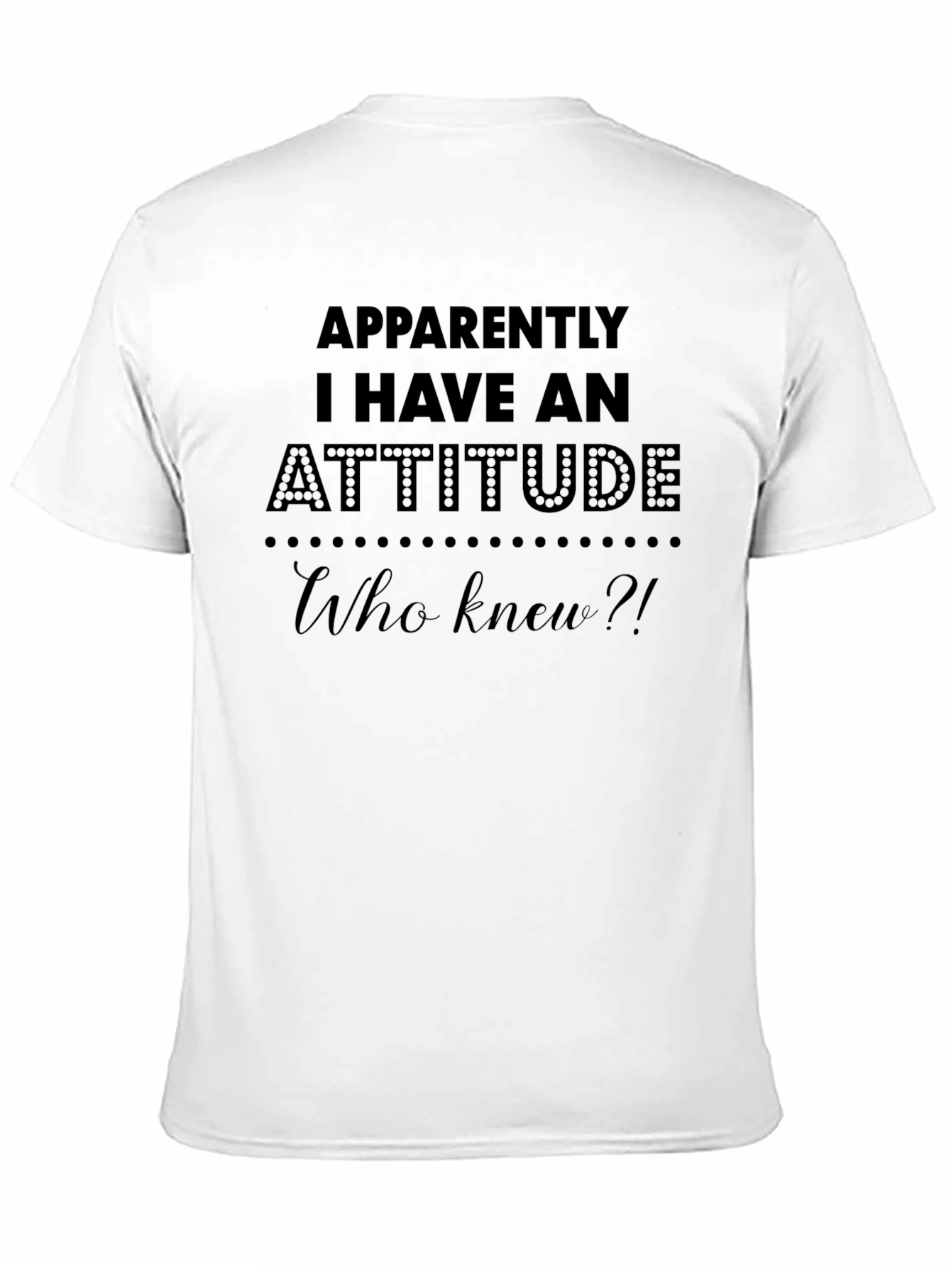 Black Attitude Graphic Tee - Funny Sarcastic Statement T-Shirt view 11