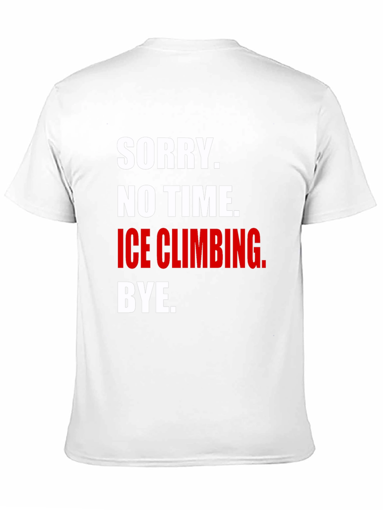 Black Ice Climbing T-Shirt - Sorry, No Time, Bye view 11