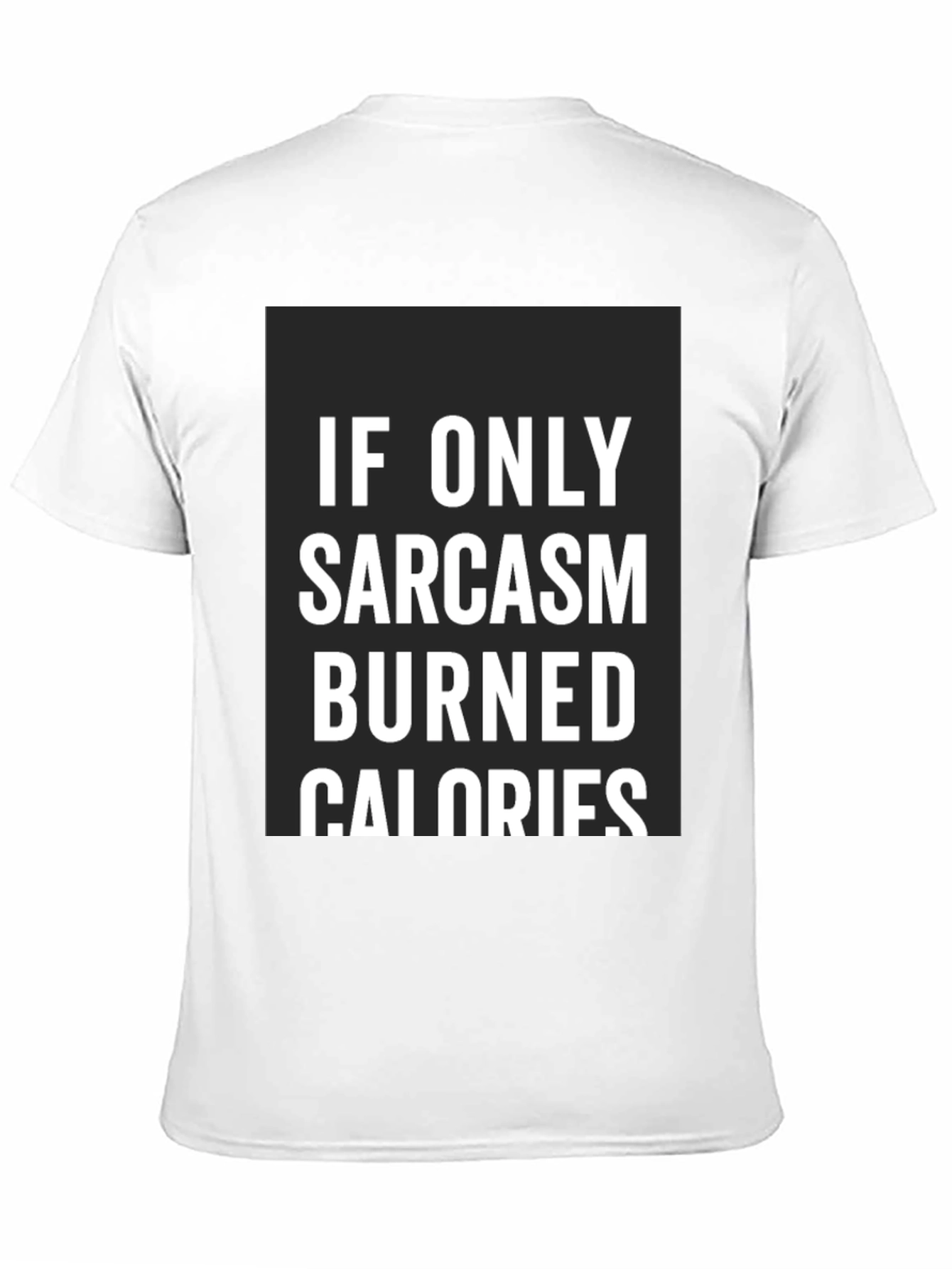 Black Sarcasm Burns Calories Funny Black T-Shirt view 11