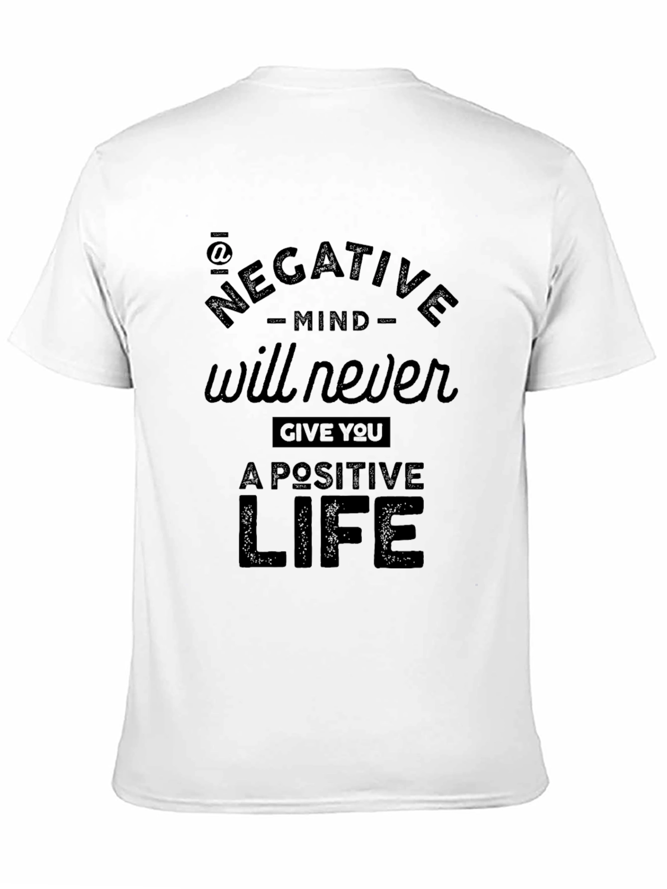 Black Negative Mind Never Gives You A Positive Life T-Shirt view 11