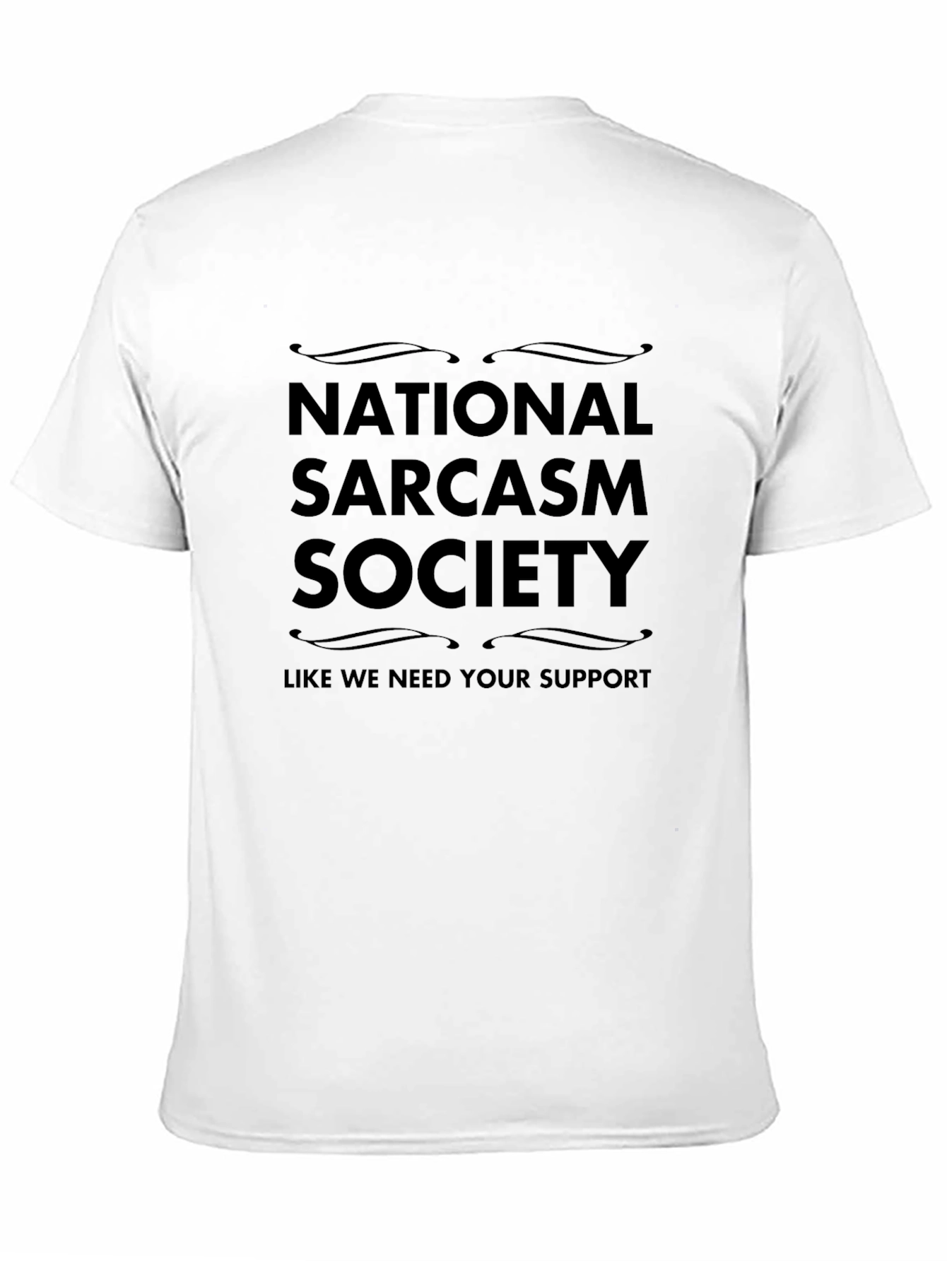 Black Sarcastic Humor T-Shirt - National Sarcasm Society Tee view 11