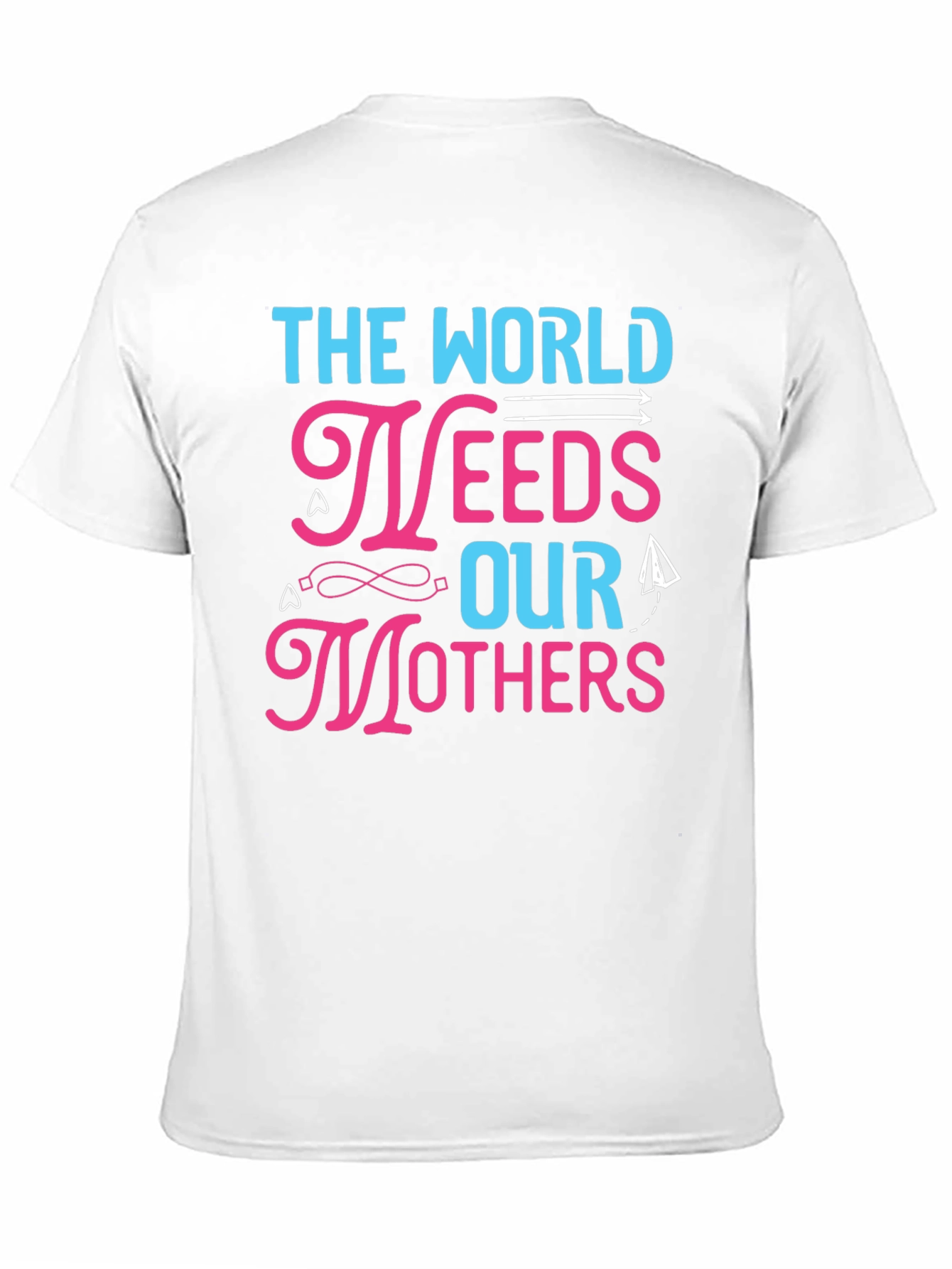 The World Needs Our Mothers Graphic T-Shirt - 11