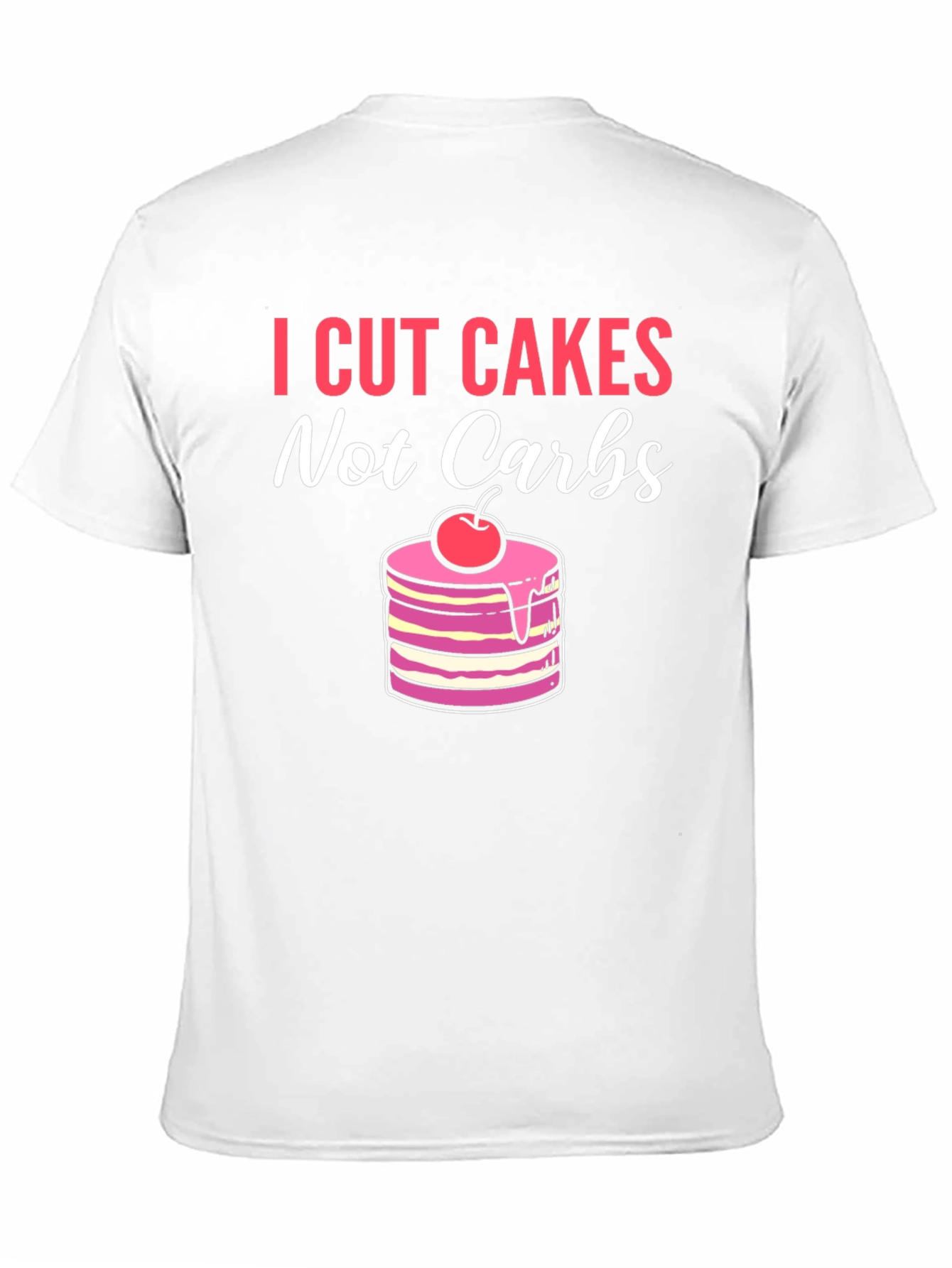 Black I Cut Cakes Not Carbs Funny T-Shirt view 11