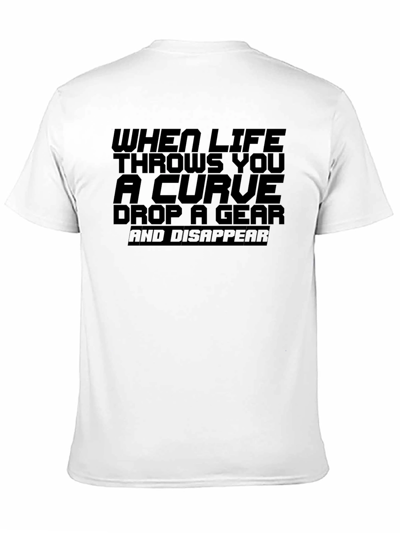 Black Life Throws Curve T-Shirt: Drop a Gear and Disappear view 11