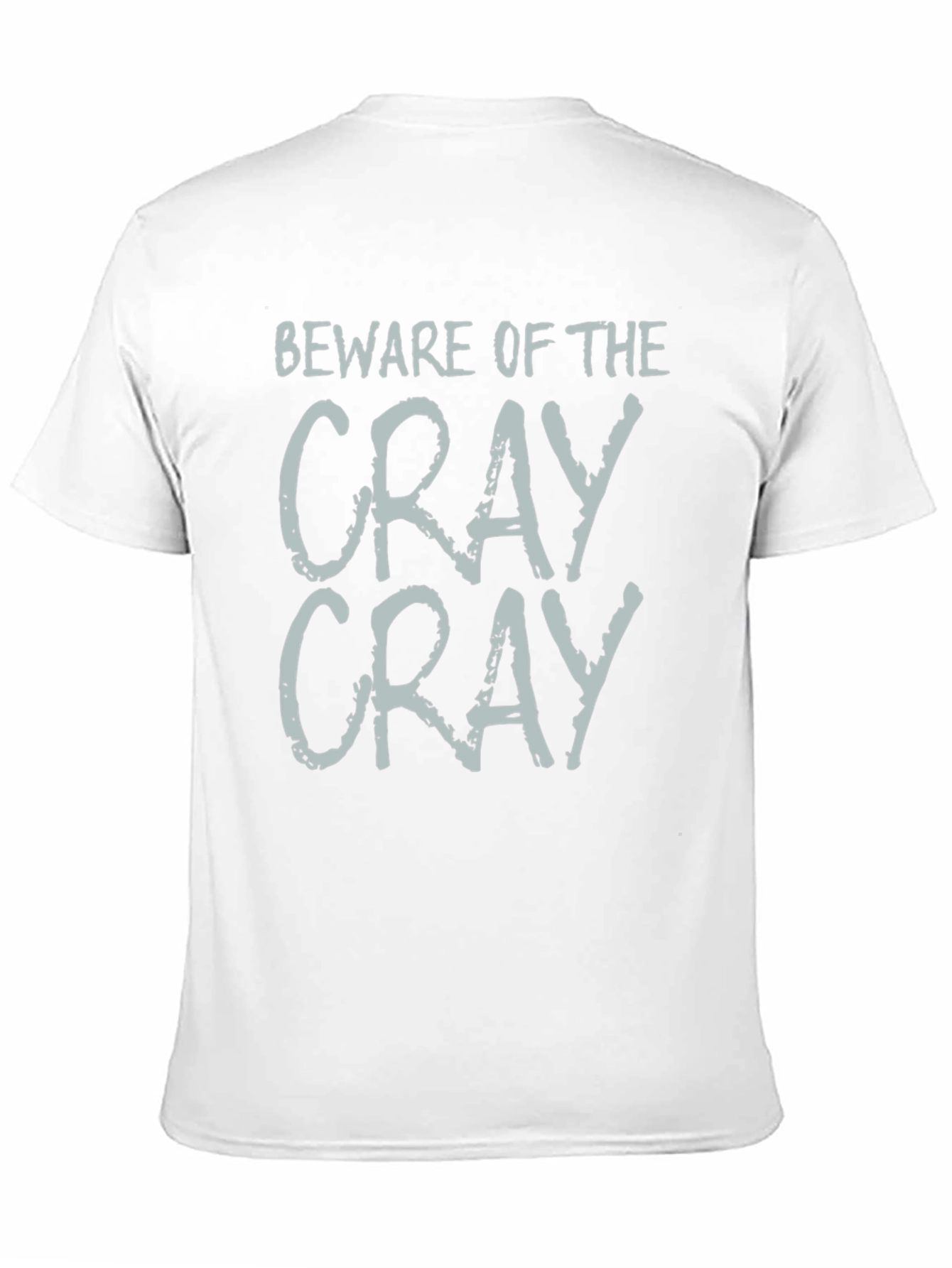 Black Beware of the Cray Cray T-Shirt - Funny Sarcastic Tee view 11