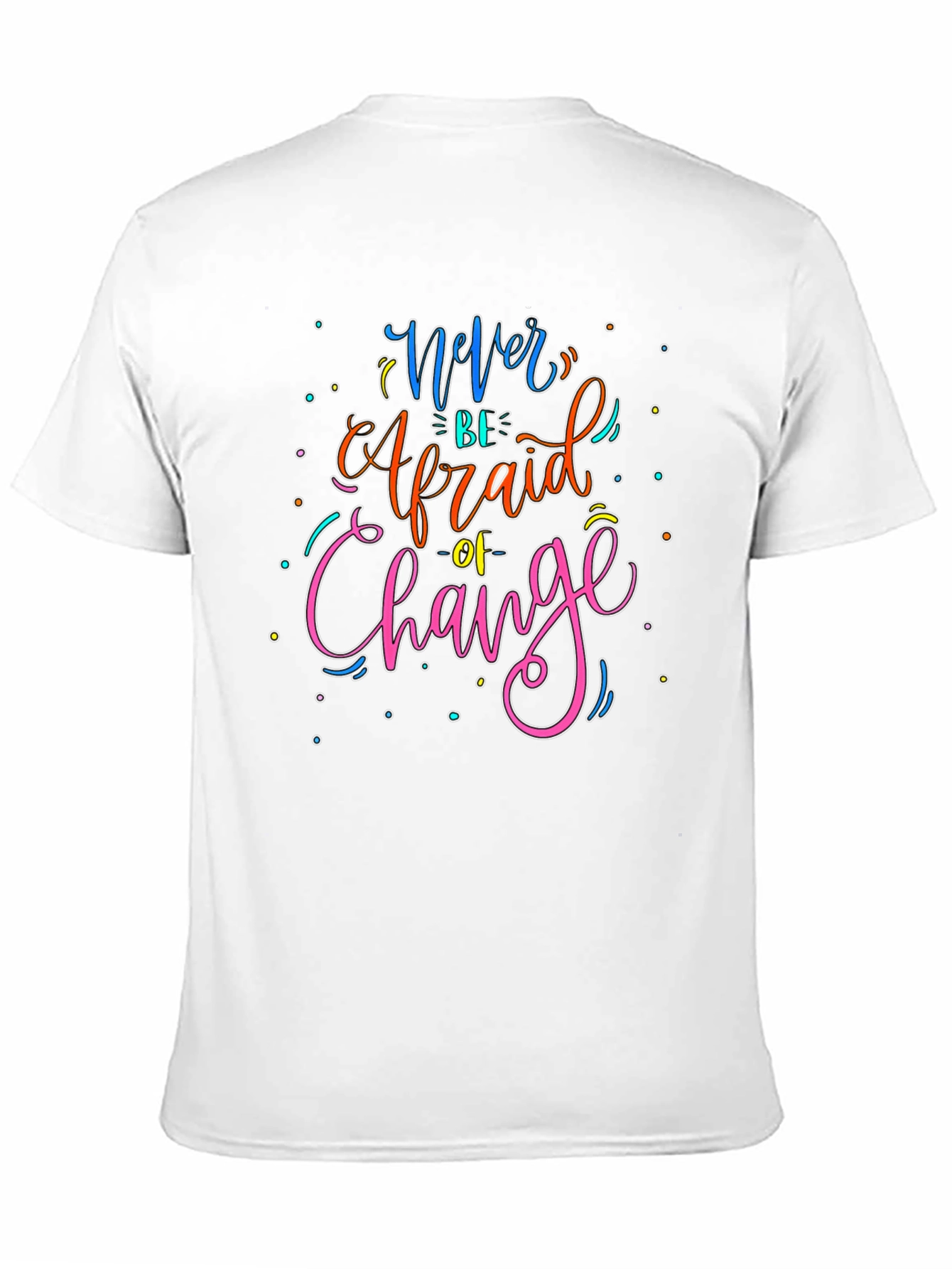 Black Never Be Afraid of Change Graphic T-Shirt view 11