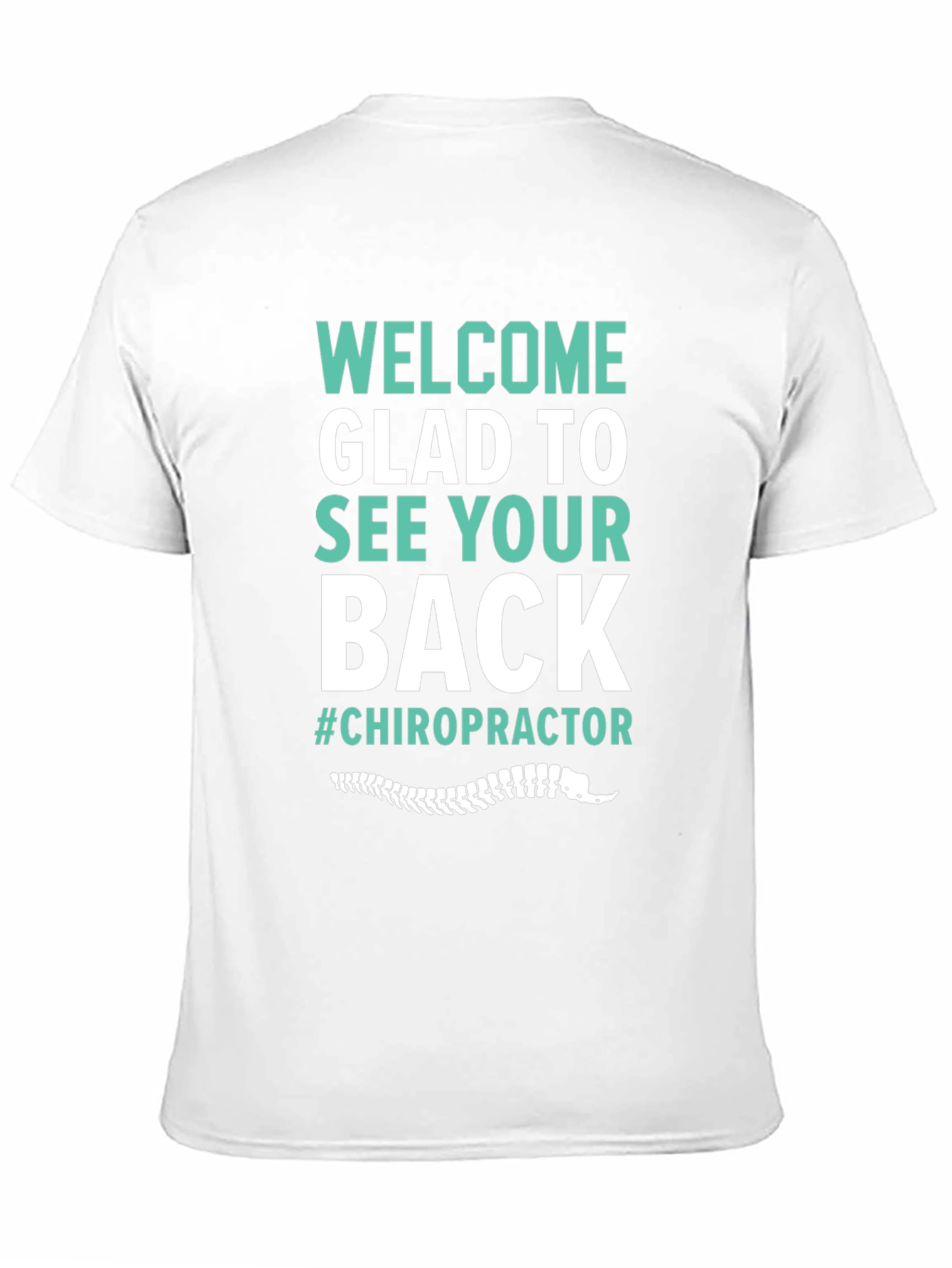 Chiropractor T-Shirt - Welcome Glad to See Your Back - 11