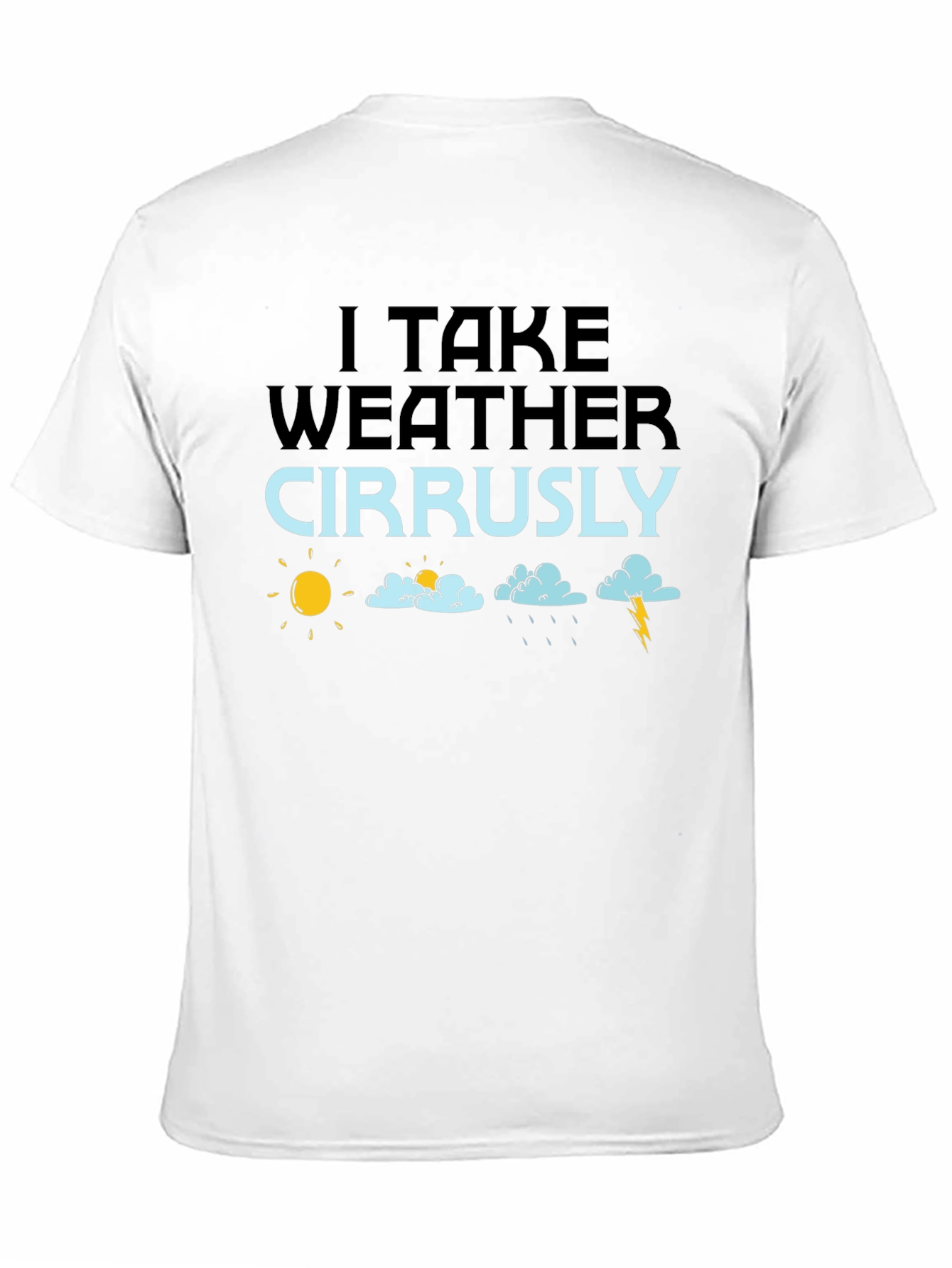 Black Weather Cirrusly T-Shirt - Funny Weather Pun Tee view 11
