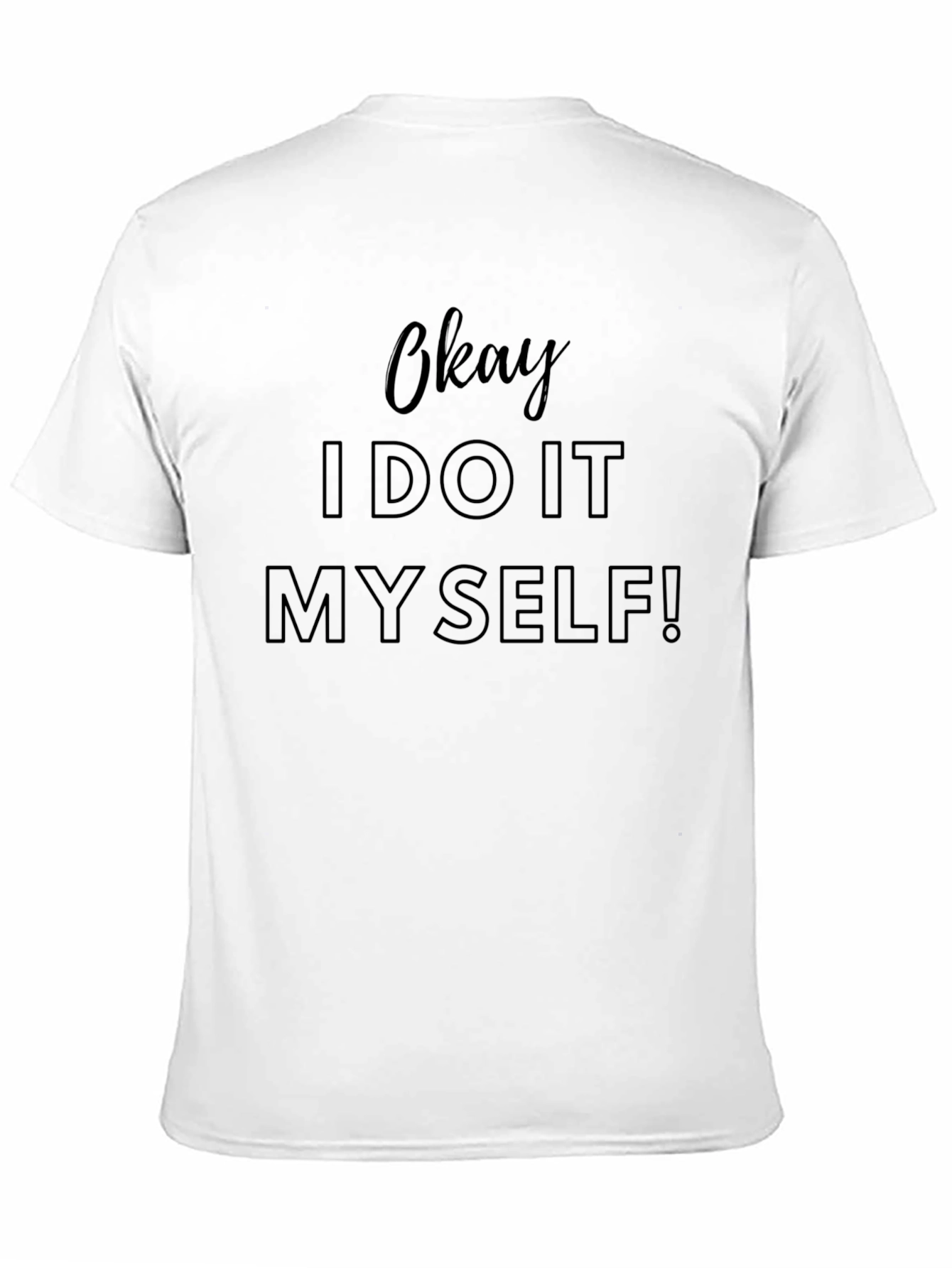 Black Okay I Do It Myself! Men's T-Shirt view 11