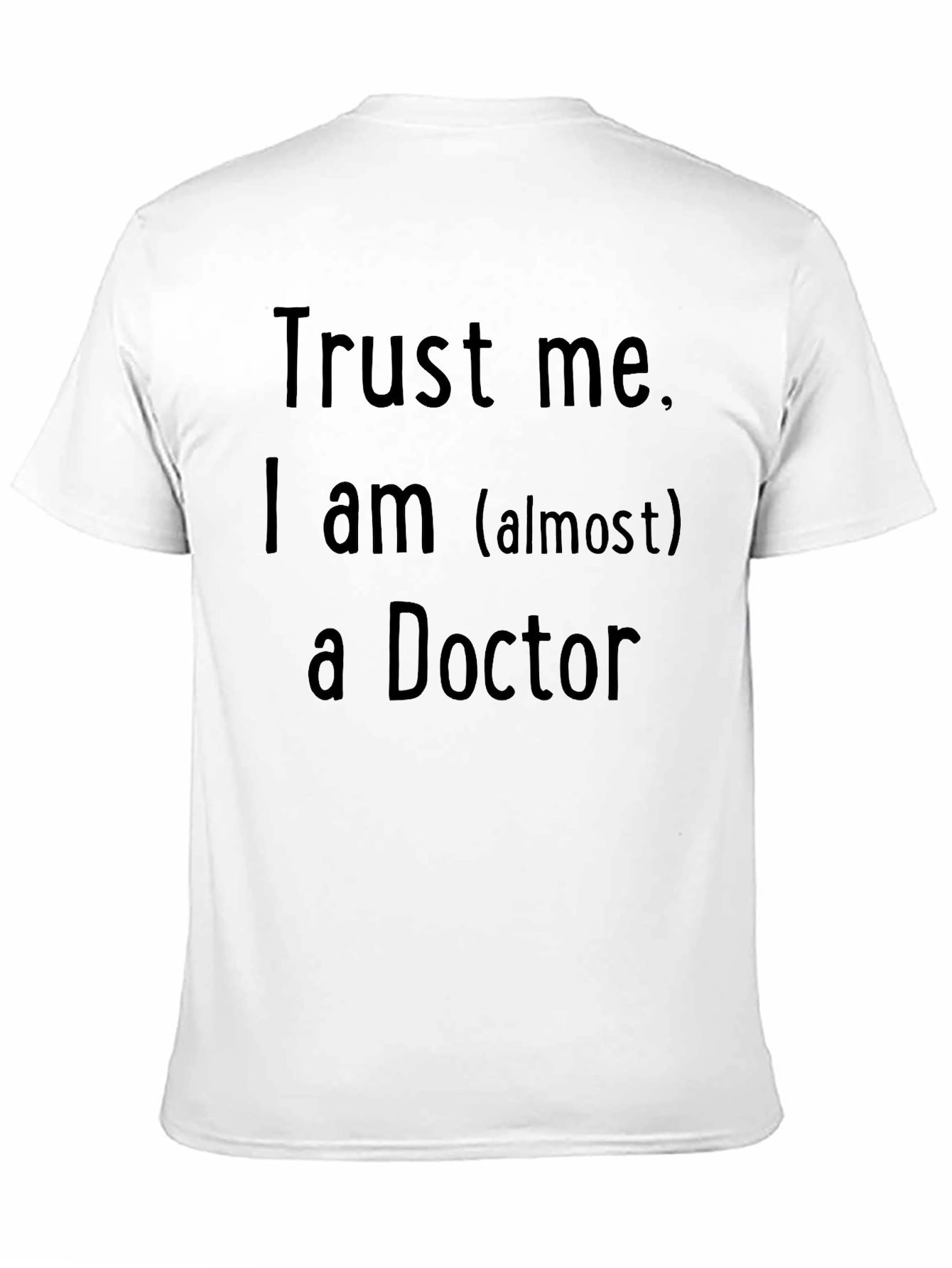 Black Trust Me, Almost a Doctor T-Shirt view 11