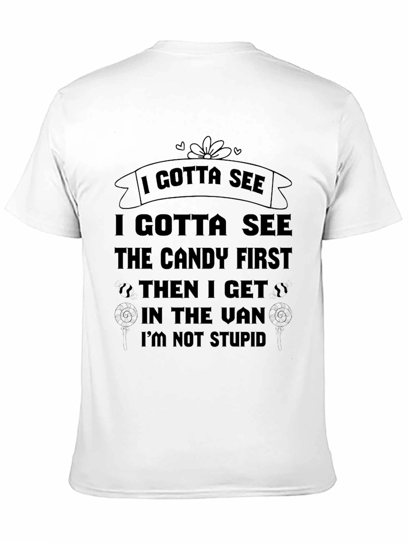 Black I Gotta See the Candy First Funny T-Shirt view 11
