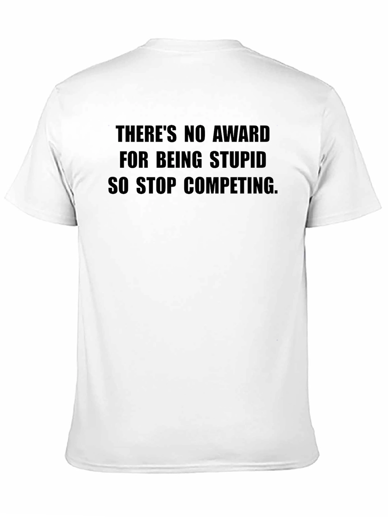 Black Funny Sarcastic T-Shirt - Stop Competing! view 11