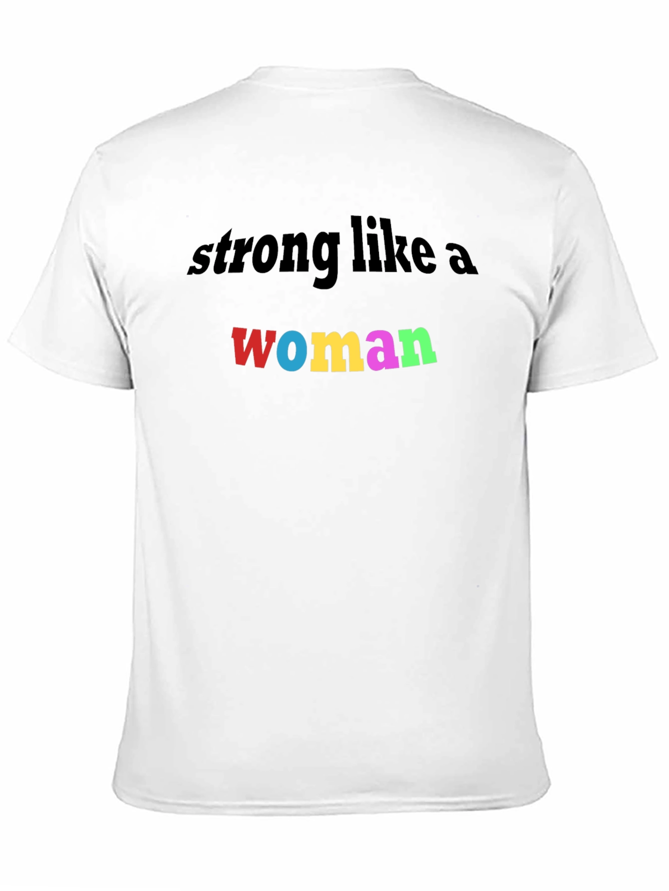 Black Strong Like a Woman Colorful Graphic T-Shirt view 11