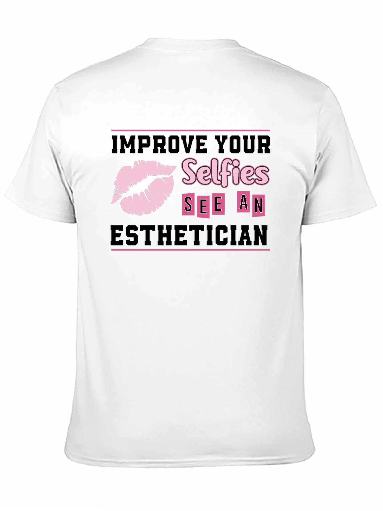 Black Improve Your Selfies Esthetician T-Shirt view 11