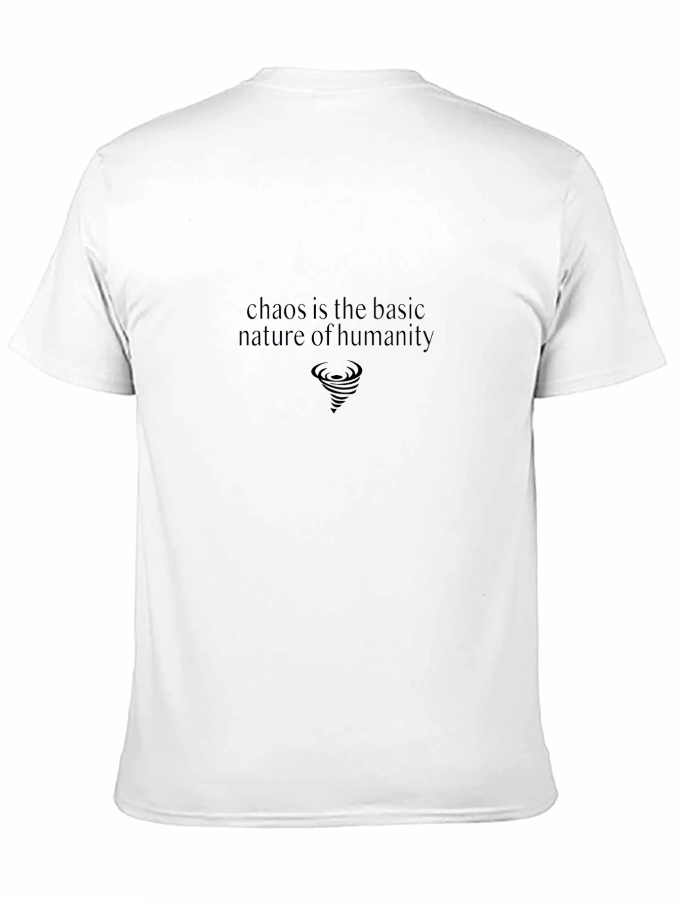 Chaos is the Basic Nature of Humanity T-Shirt - 11
