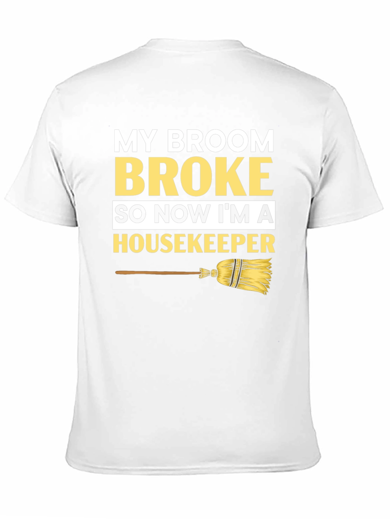 Black Broom Broke Housekeeper T-Shirt - Funny Cleaning Tee view 11